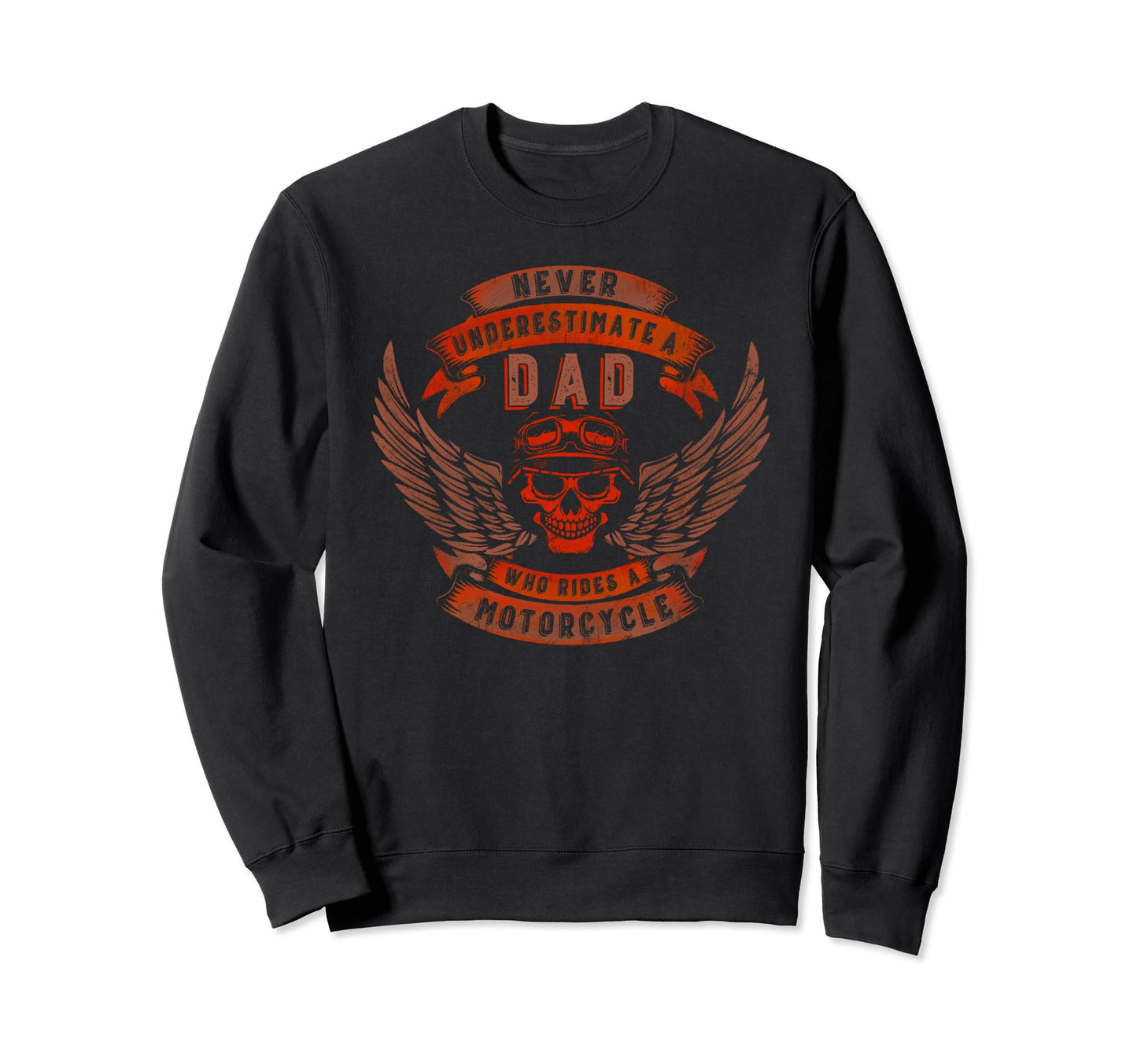 Never Underestimate Dad Who Rides Sweatshirt - Fun Novelty Design Unisex - T-Shirt, Sweatshirt, Hoodie