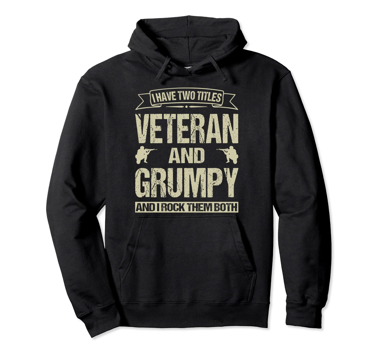 I Have Two Titles Veteran And Grumpy And Hoodie - Aesthetic Graphic Unisex - T-Shirt, Sweatshirt, Hoodie