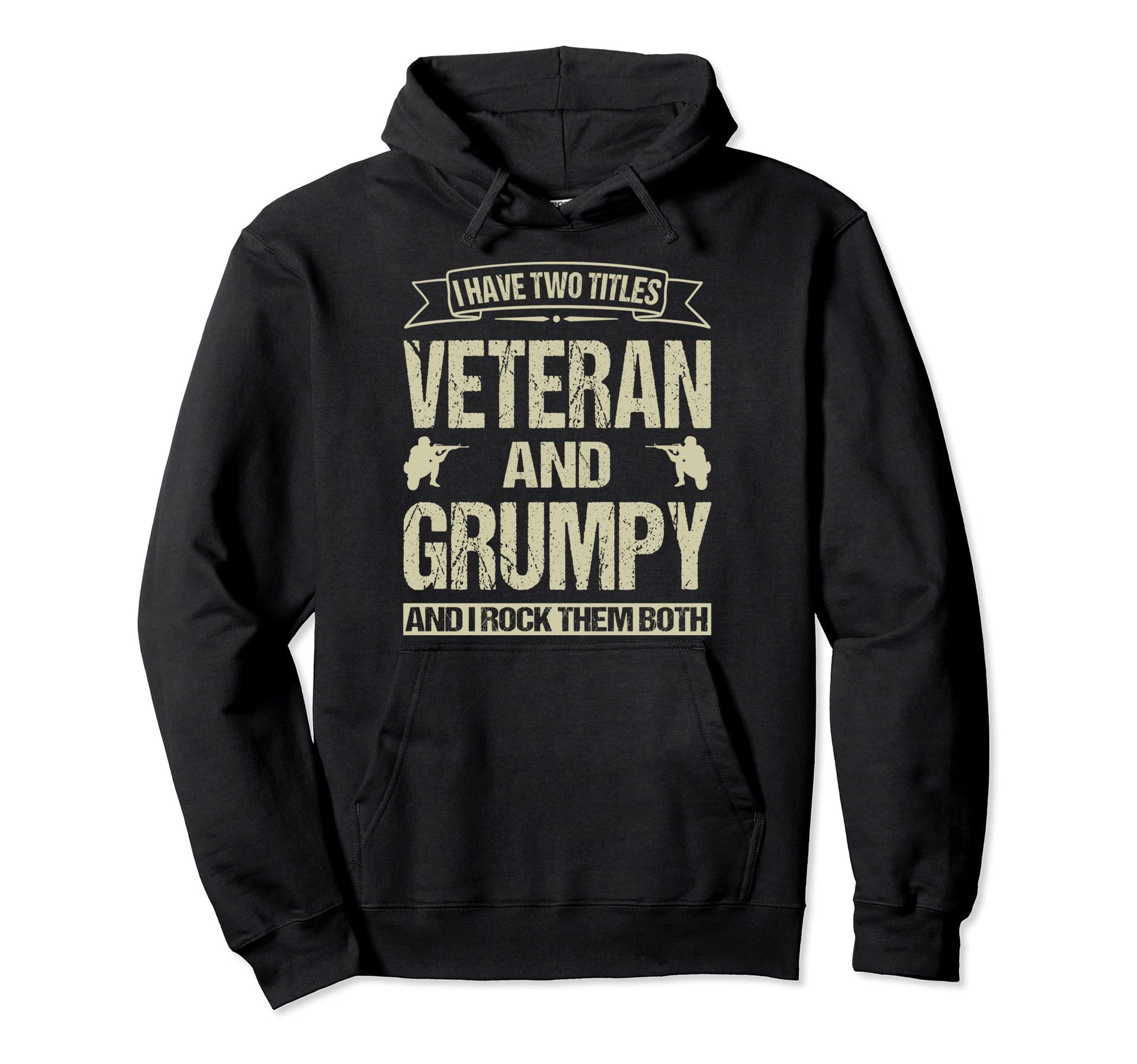 I Have Two Titles Veteran And Grumpy And Hoodie - Aesthetic Graphic Unisex - T-Shirt, Sweatshirt, Hoodie