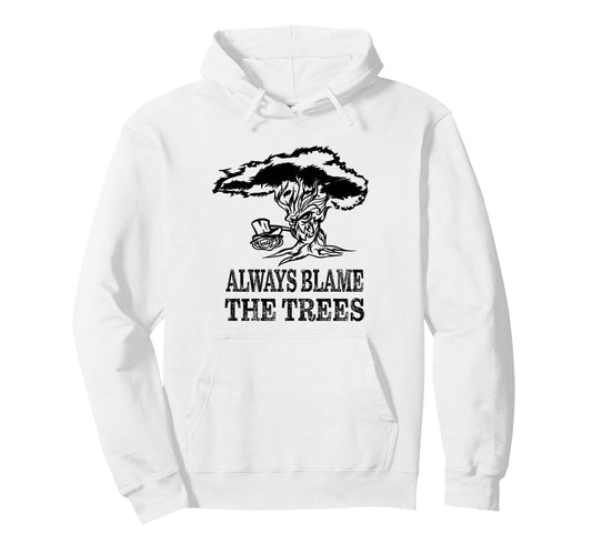 Always Blame Trees Funny Disc Golf Hoodie - Minimalist Print for Adults - T-Shirt, Sweatshirt, Hoodie