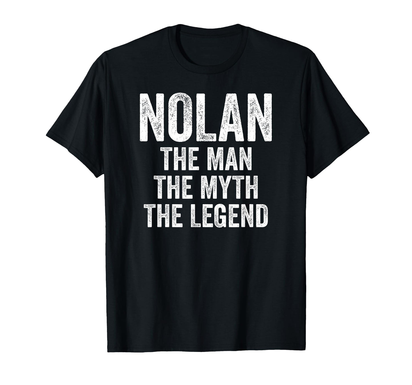 Nolan Myth Legend First Name Nolan T-Shirt - Novelty Apparel Unisex - T-Shirt, Sweatshirt, Hoodie
