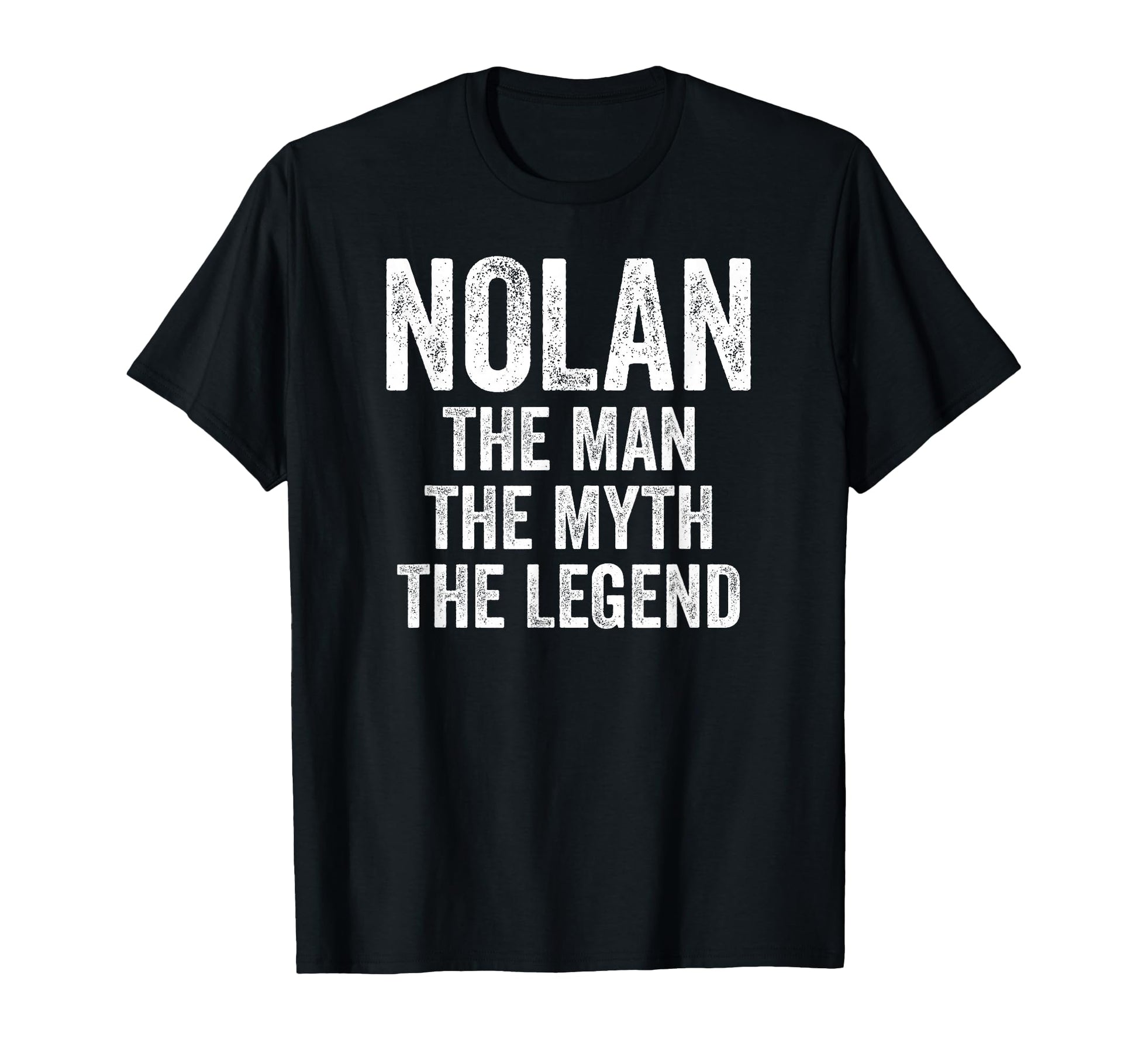 Nolan Myth Legend First Name Nolan T-Shirt - Novelty Apparel Unisex - T-Shirt, Sweatshirt, Hoodie