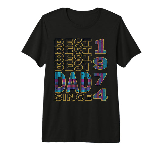 Best Dad World Dad Since 1974 T-Shirt - Streetwear Style for Adults - T-Shirt, Sweatshirt, Hoodie