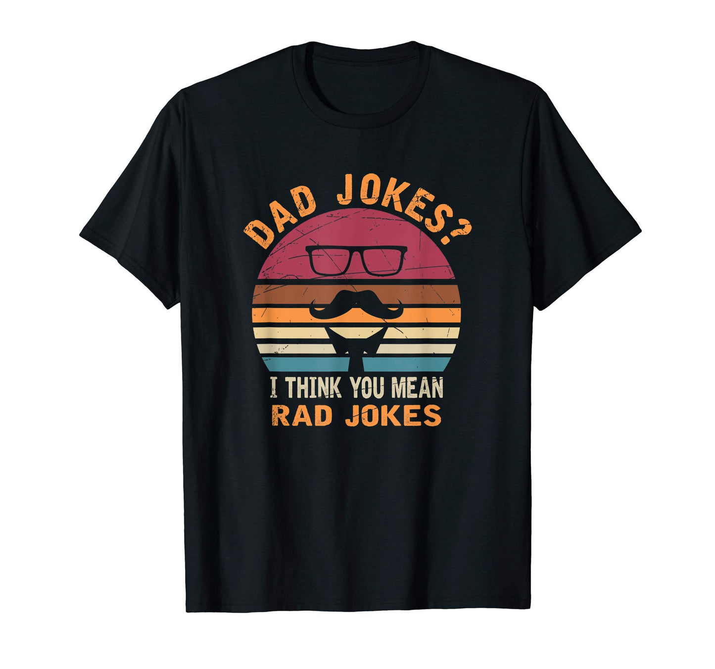 Mens Dad Jokes I Think You Mean Rad T-Shirt - Novelty Apparel Men Women - T-Shirt, Sweatshirt, Hoodie