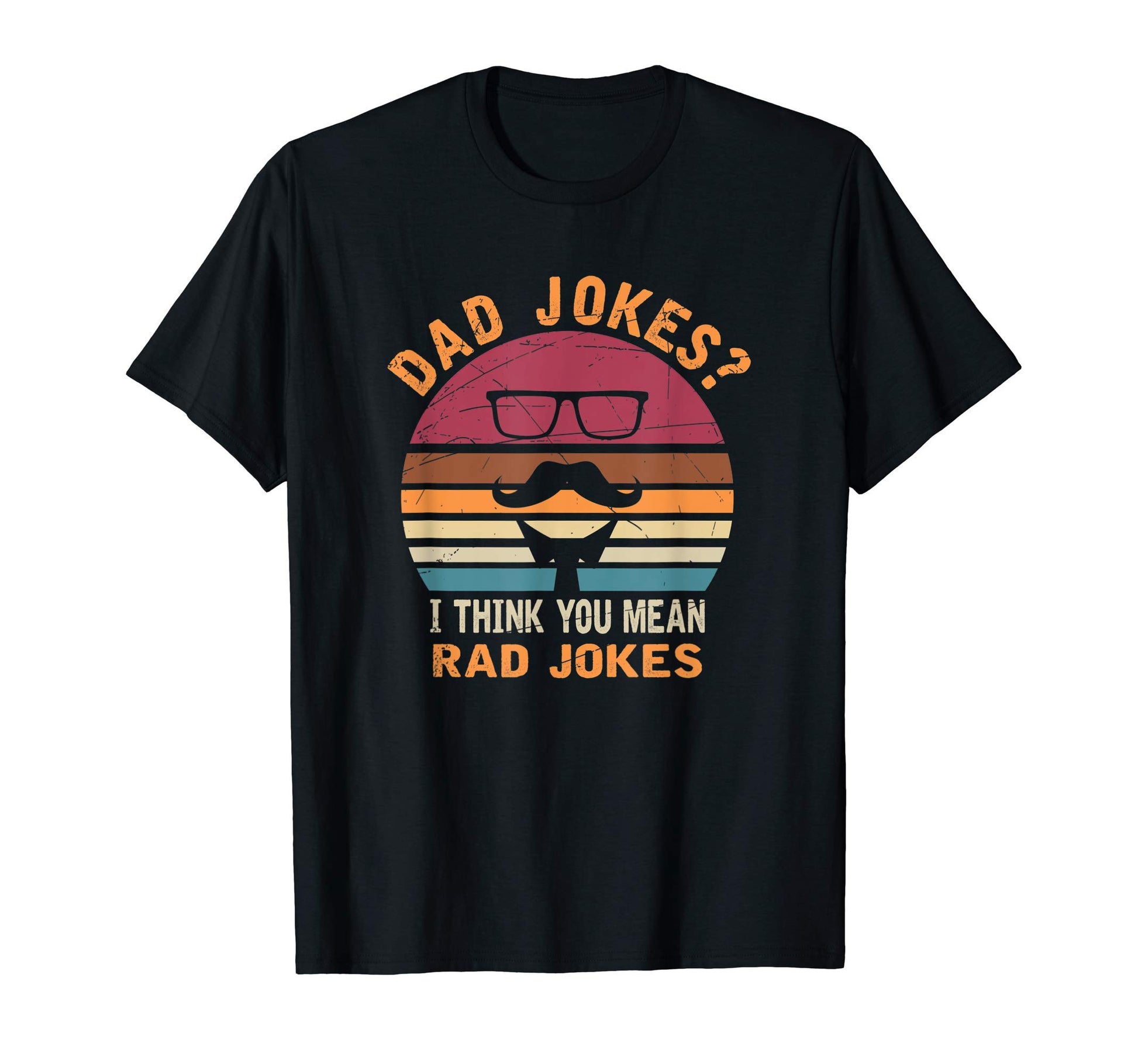 Mens Dad Jokes I Think You Mean Rad T-Shirt - Novelty Apparel Men Women - T-Shirt, Sweatshirt, Hoodie