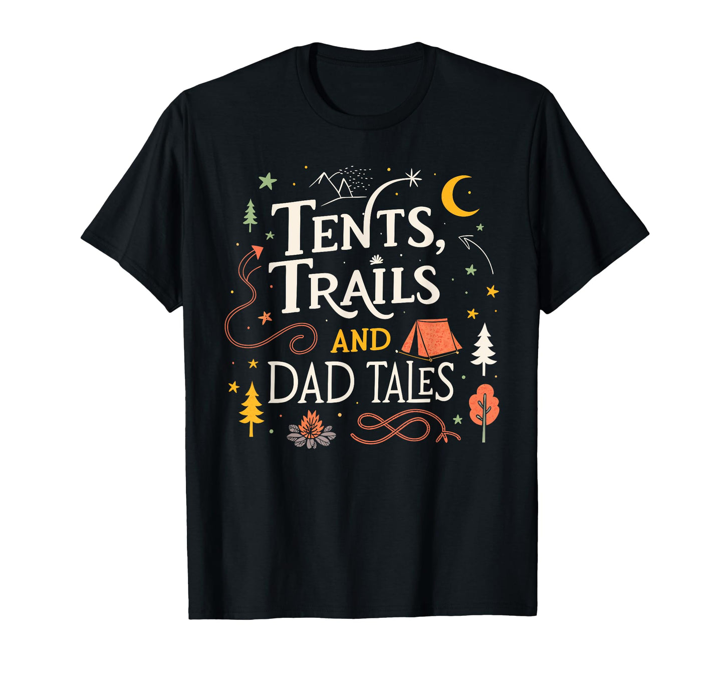 Tents Trails And Dad Tales Hiking T-Shirt - Fun Novelty Design Unisex - T-Shirt, Sweatshirt, Hoodie