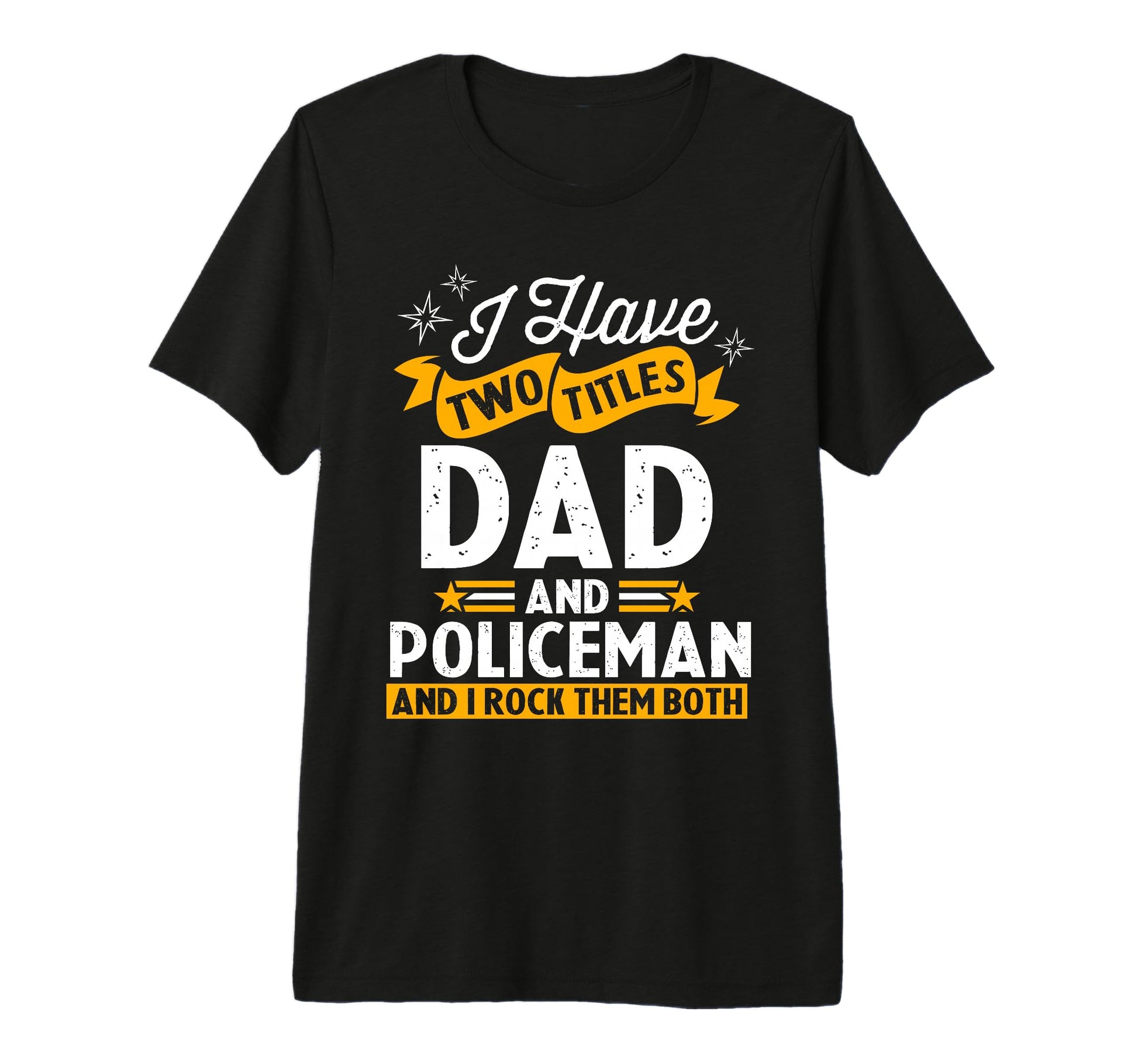Mens I Have Two Titles Dad And Policeman T-Shirt - Streetwear Style Unisex - T-Shirt, Sweatshirt, Hoodie