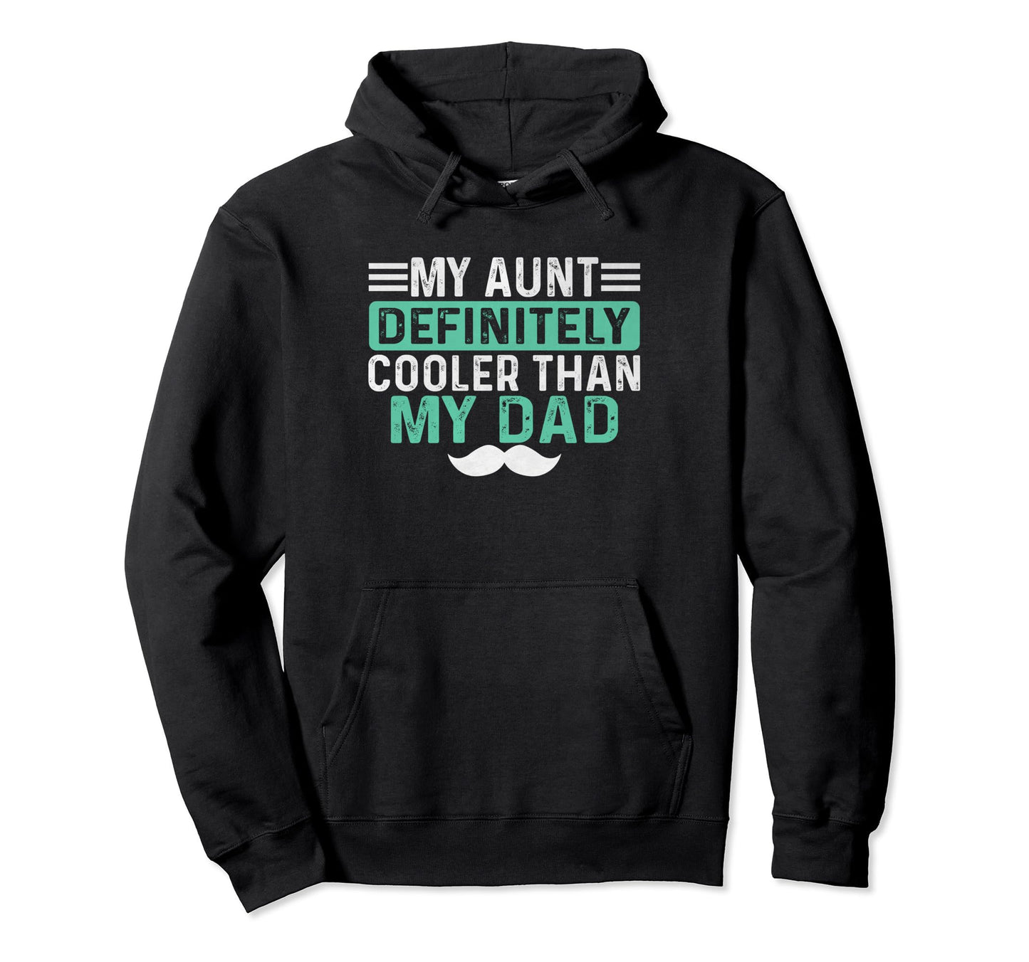 My Aunt Is Definitely Cooler Than My Hoodie - Casual Everyday Wear Unisex - T-Shirt, Sweatshirt, Hoodie