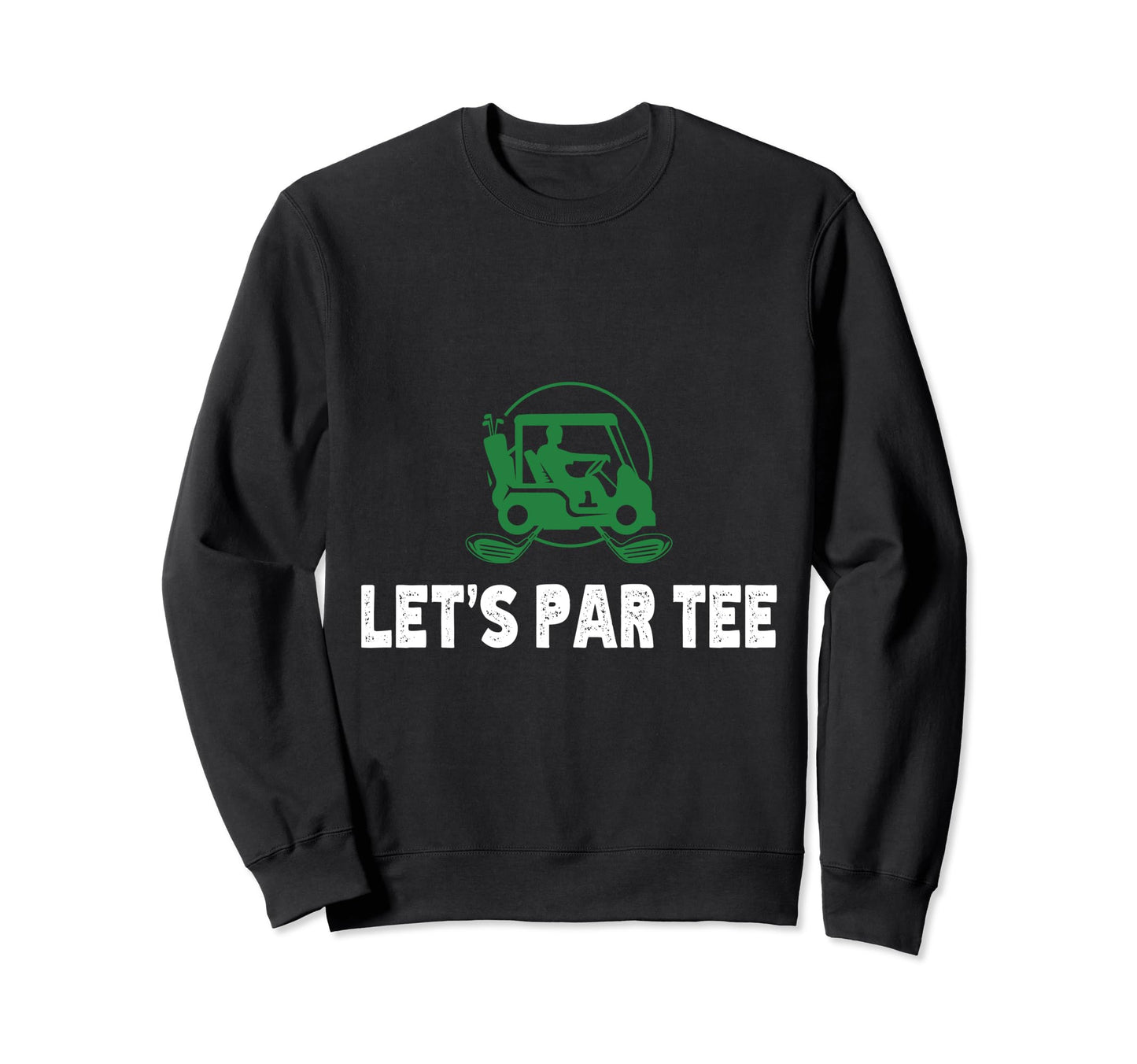 Lets Par Funny Golf Players Sweatshirt - Trendy Graphic for Adults - T-Shirt, Sweatshirt, Hoodie