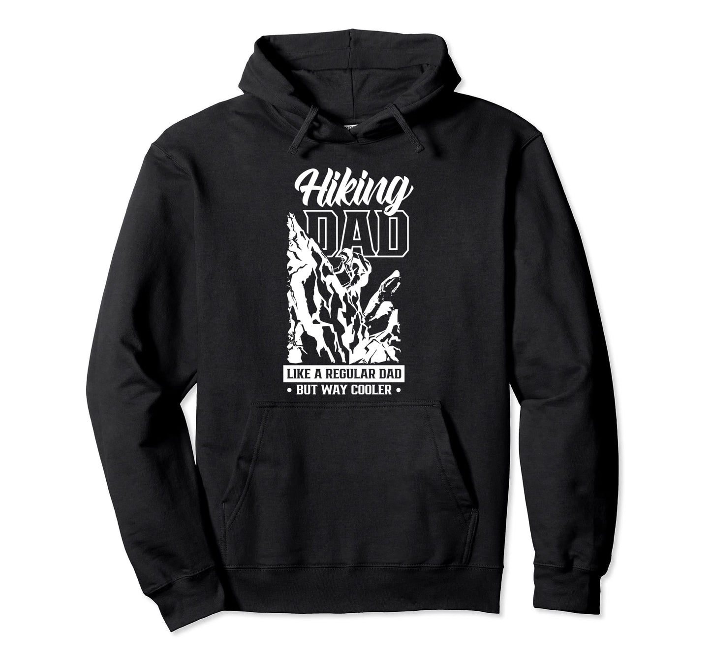 Hiking Dad Like Regular Dad But Way Hoodie - Streetwear Style Men Women - T-Shirt, Sweatshirt, Hoodie