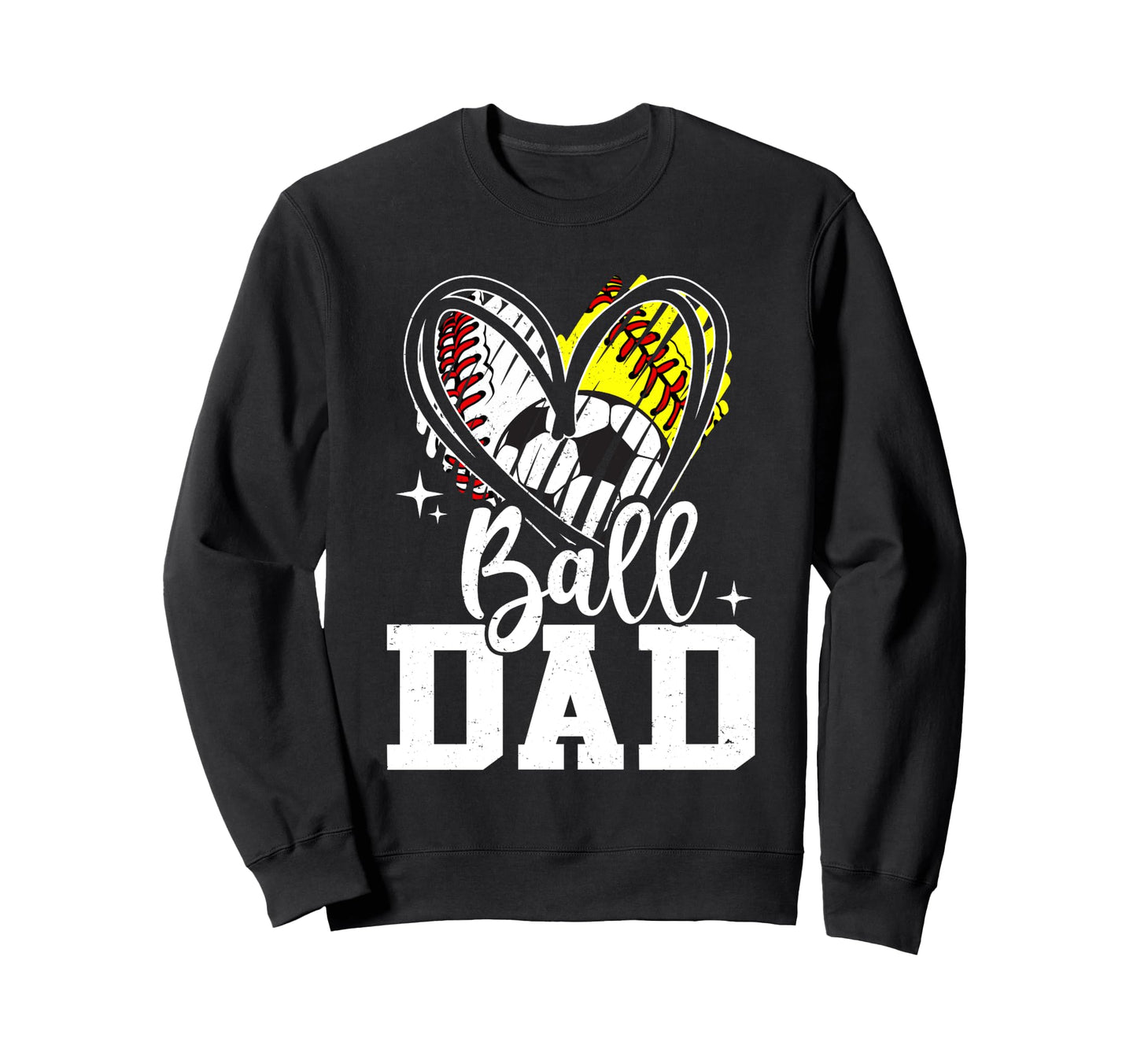 Ball Dad Baseball Softball Soccer Sweatshirt - Novelty Apparel for Adults - T-Shirt, Sweatshirt, Hoodie