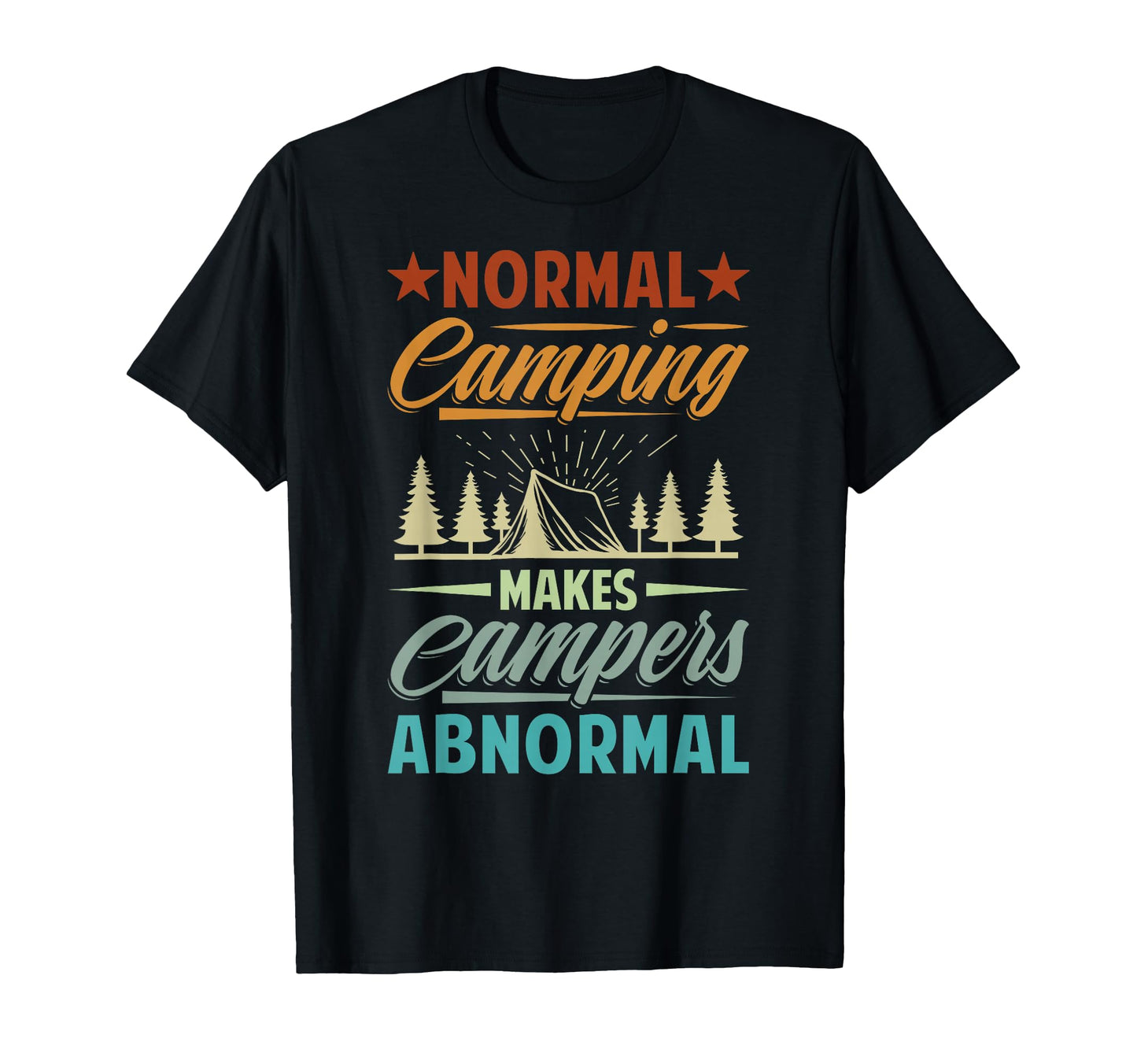 Normal Camping Makes Campers Abnormal T-Shirt - Custom Art Print Unisex - T-Shirt, Sweatshirt, Hoodie