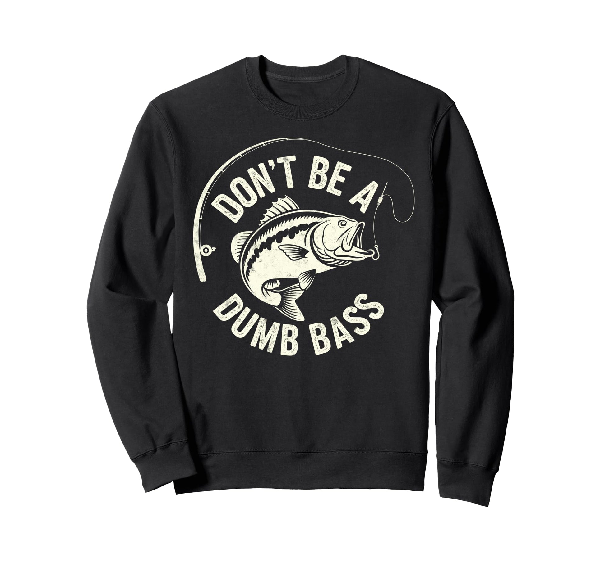 Dont Be Dumb Bass Fishing Sweatshirt - Casual Everyday Wear Unisex - T-Shirt, Sweatshirt, Hoodie