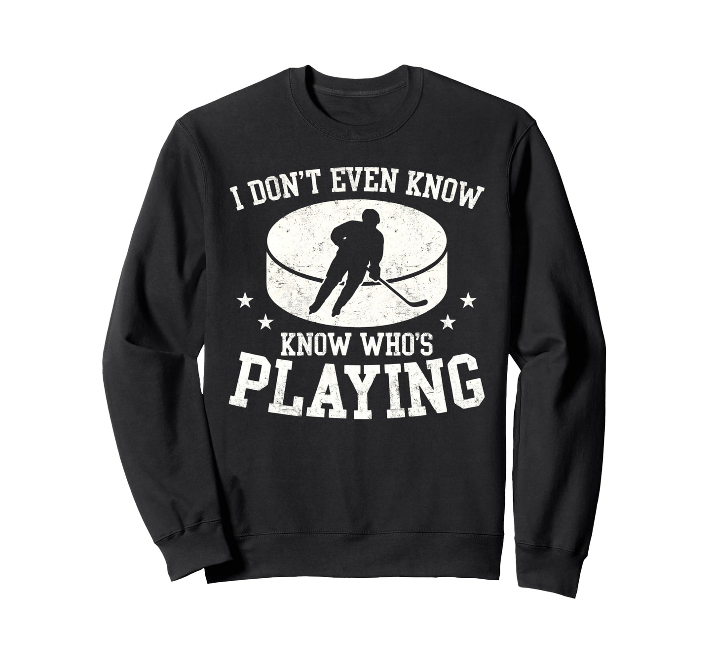 I Dont Even Know Whos Playing Sweatshirt - Streetwear Style Men Women - T-Shirt, Sweatshirt, Hoodie