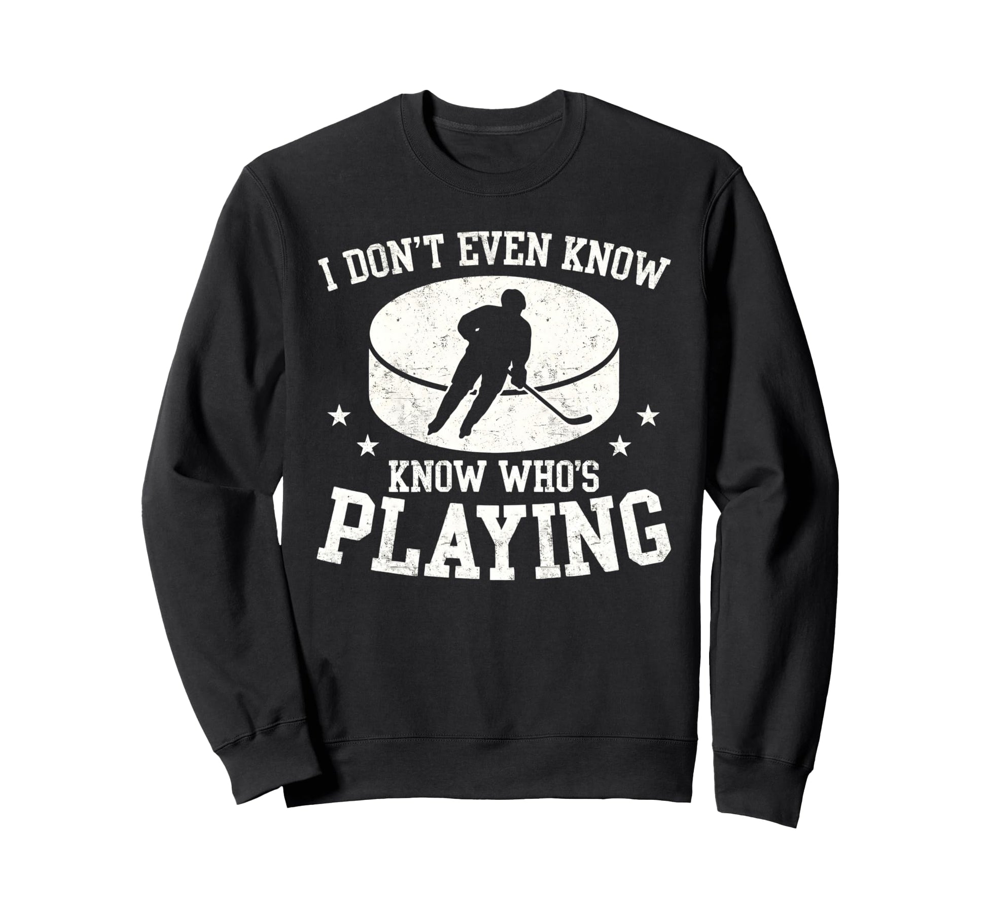 I Dont Even Know Whos Playing Sweatshirt - Streetwear Style Men Women - T-Shirt, Sweatshirt, Hoodie
