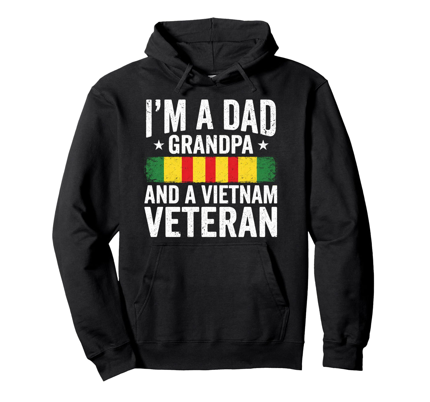 Im Dad Grandpa And Vietnam Veteran Hoodie - Streetwear Style Men Women - T-Shirt, Sweatshirt, Hoodie