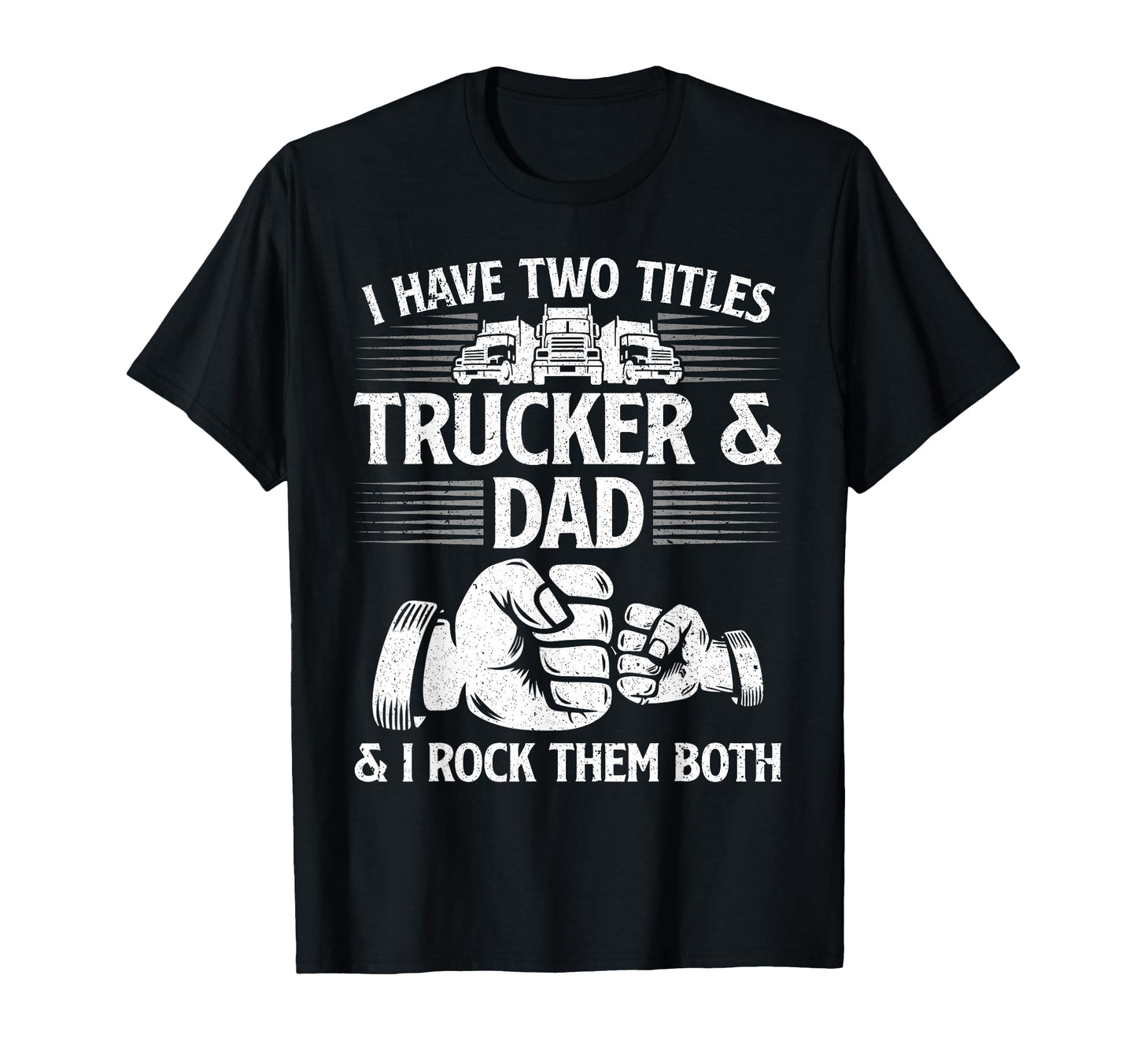 Funny Truck Driver Art Dad Trucker T-Shirt - Casual Everyday Wear Unisex - T-Shirt, Sweatshirt, Hoodie