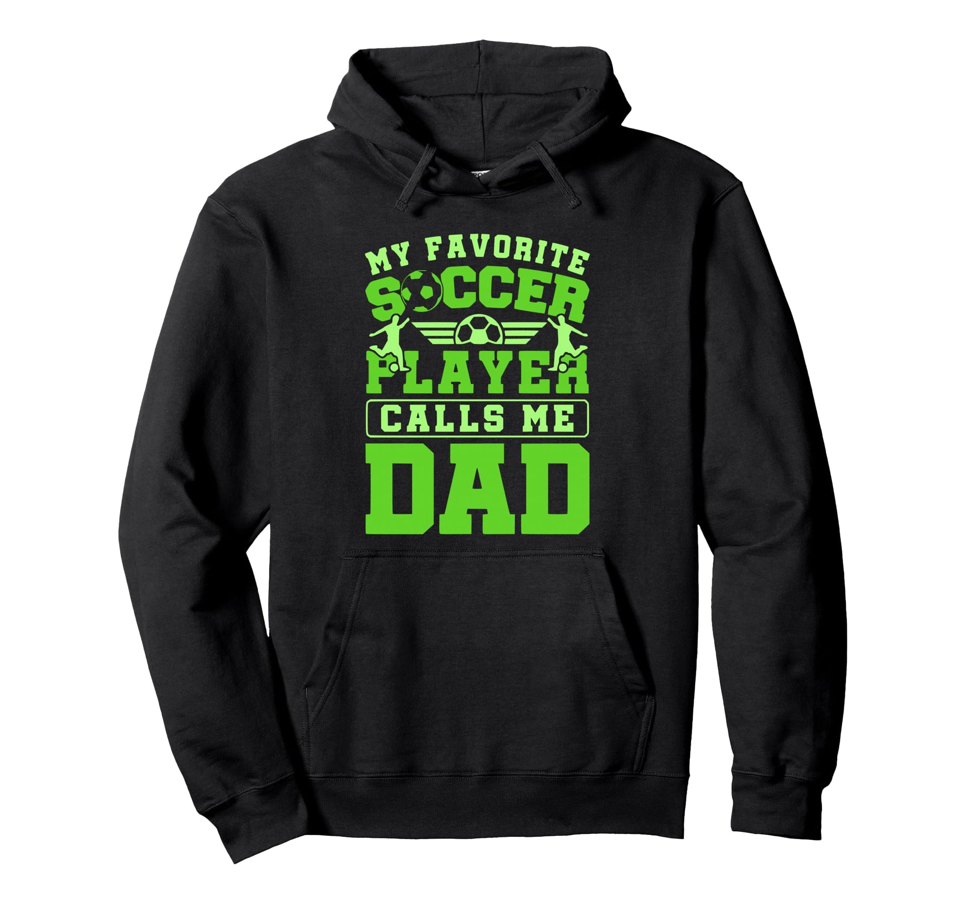 My Favorite Soccer Player Calls Me Dad Hoodie - Unique Graphic Unisex - T-Shirt, Sweatshirt, Hoodie