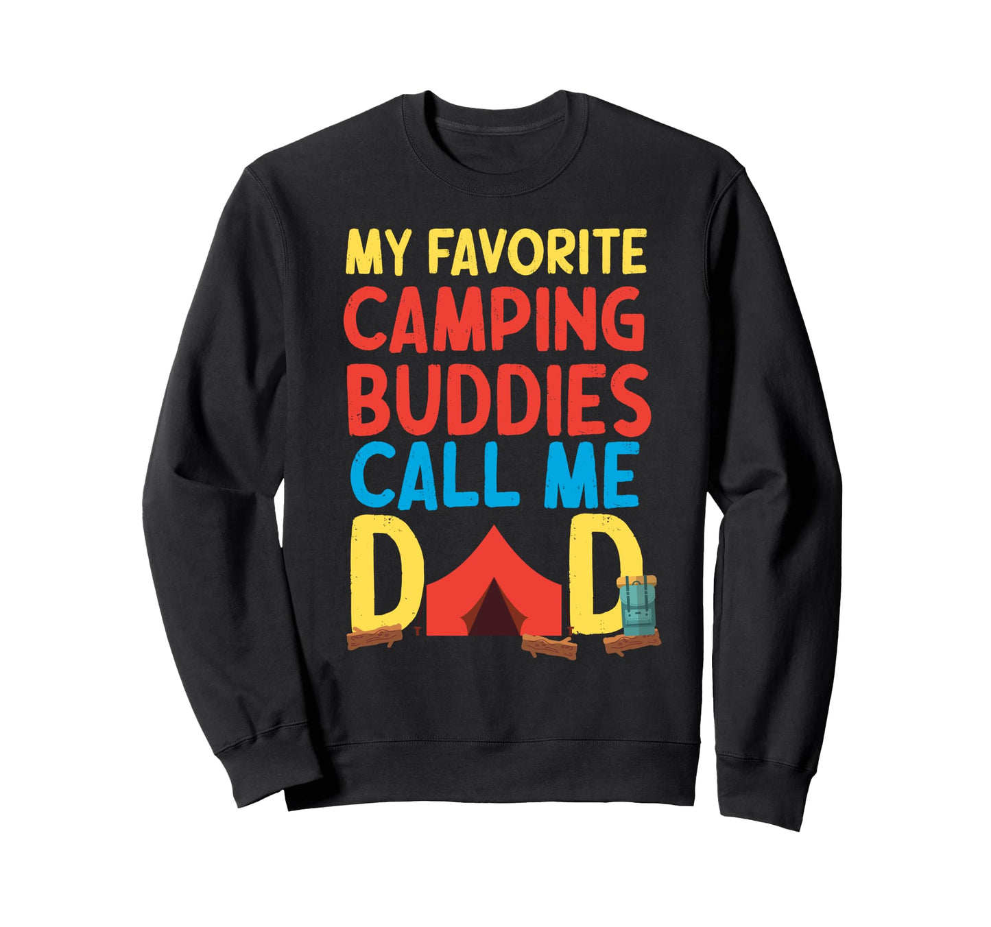 My Favorite Camping Buddies Call Me Sweatshirt - Novelty Apparel Men Women - T-Shirt, Sweatshirt, Hoodie