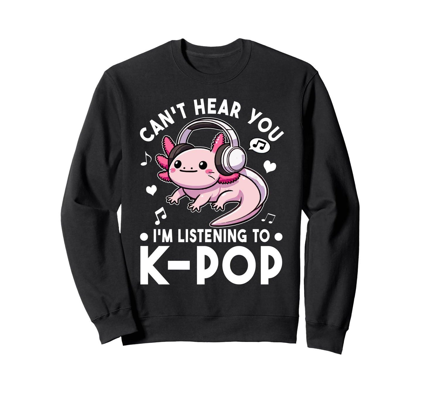 Cant Hear You Im Listening To Sweatshirt - Casual Everyday Wear Unisex - T-Shirt, Sweatshirt, Hoodie
