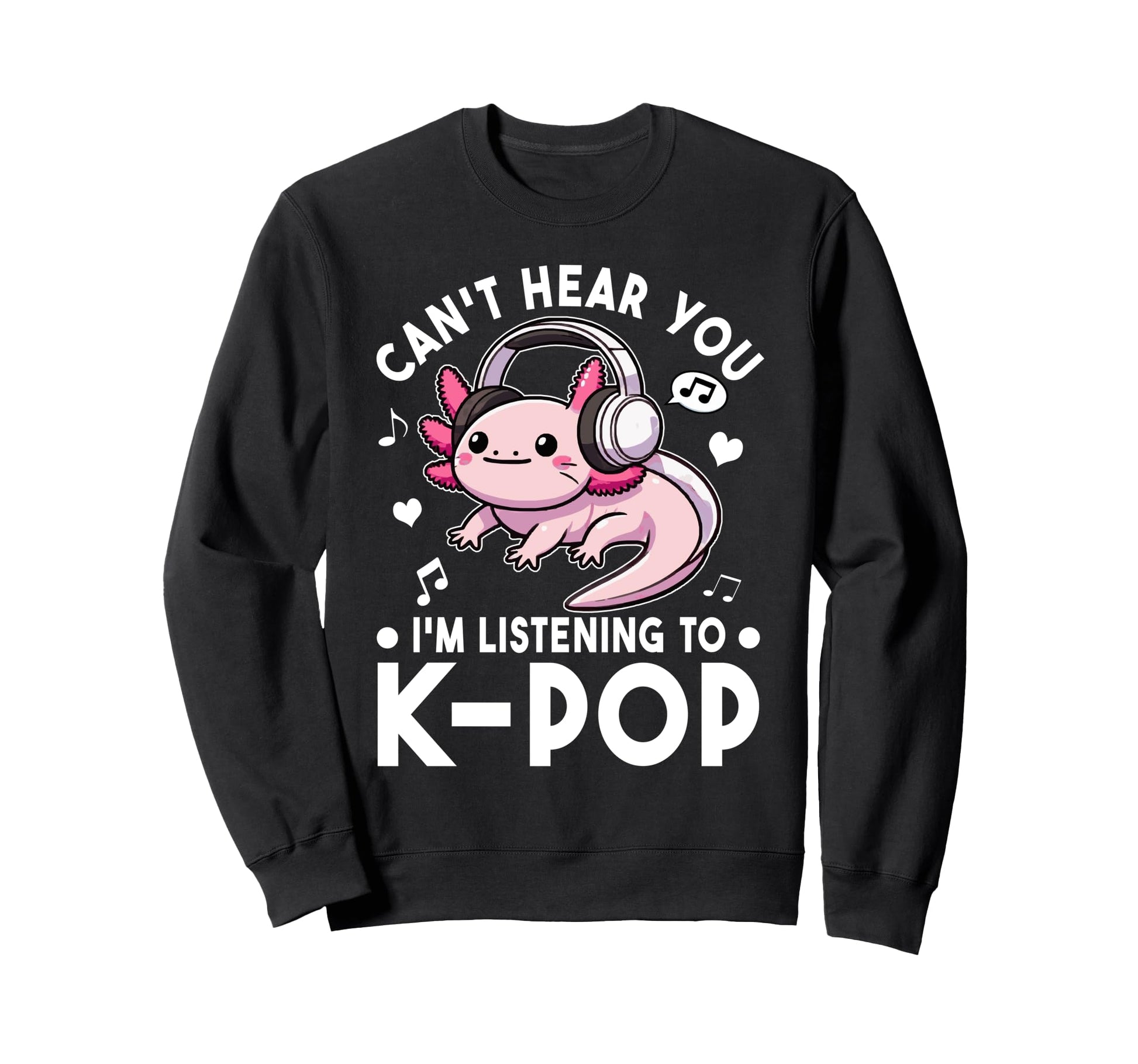Cant Hear You Im Listening To Sweatshirt - Casual Everyday Wear Unisex - T-Shirt, Sweatshirt, Hoodie