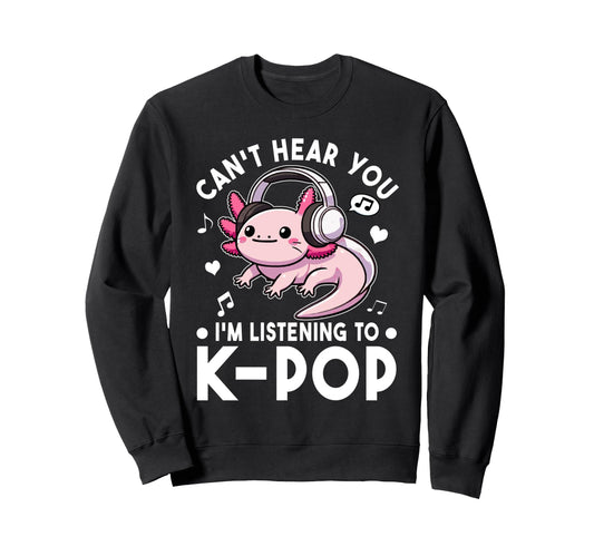 Cant Hear You Im Listening To Sweatshirt - Casual Everyday Wear Unisex - T-Shirt, Sweatshirt, Hoodie