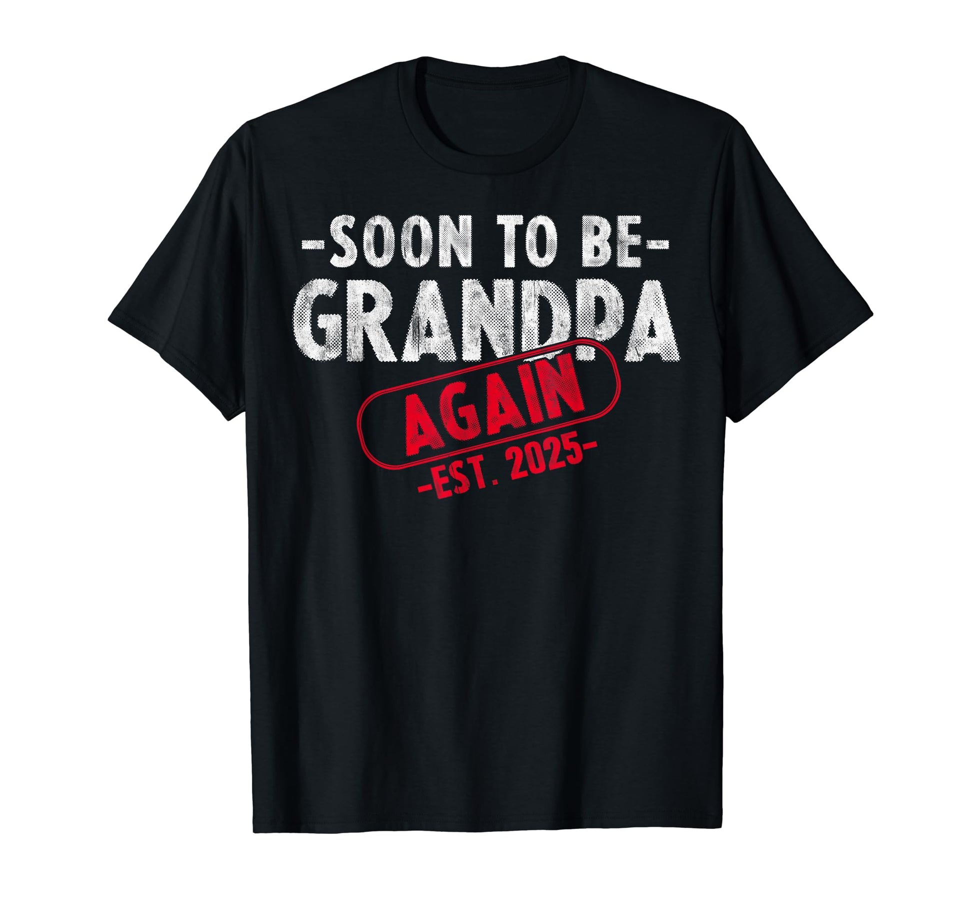 Soon To Be Grandpa Est 2025 Again T-Shirt - Unique Graphic Men Women - T-Shirt, Sweatshirt, Hoodie