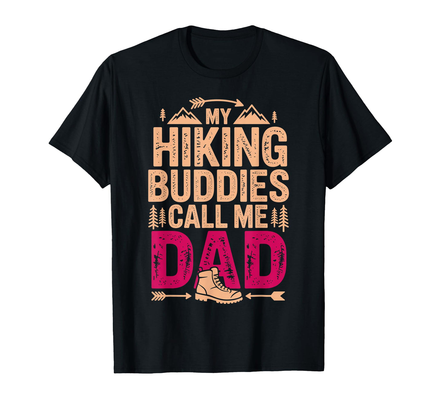 My Hiking Buddies Call Me Dad Funny T-Shirt - Novelty Apparel for Adults - T-Shirt, Sweatshirt, Hoodie