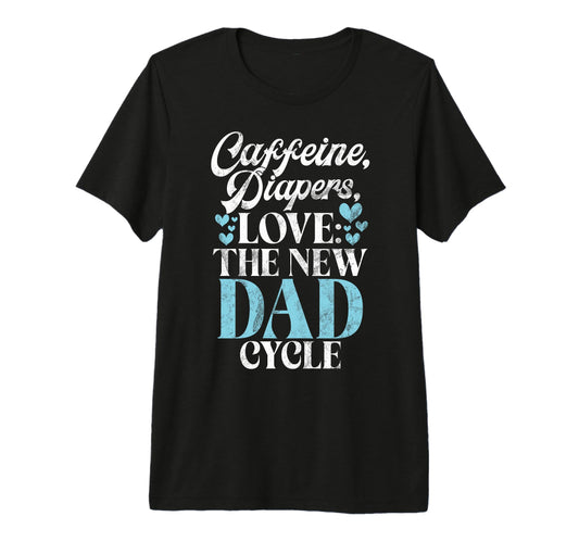 Caffeine Diapers Love New Dad Cycle T-Shirt - Streetwear Style for Adults - T-Shirt, Sweatshirt, Hoodie