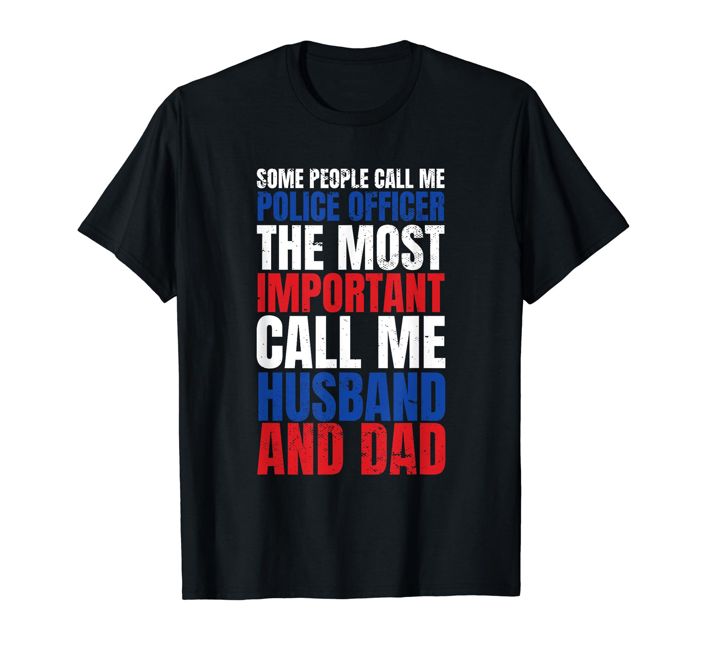 Police Dad Law Enforcement Daddy T-Shirt - Fun Novelty Design for Adults - T-Shirt, Sweatshirt, Hoodie