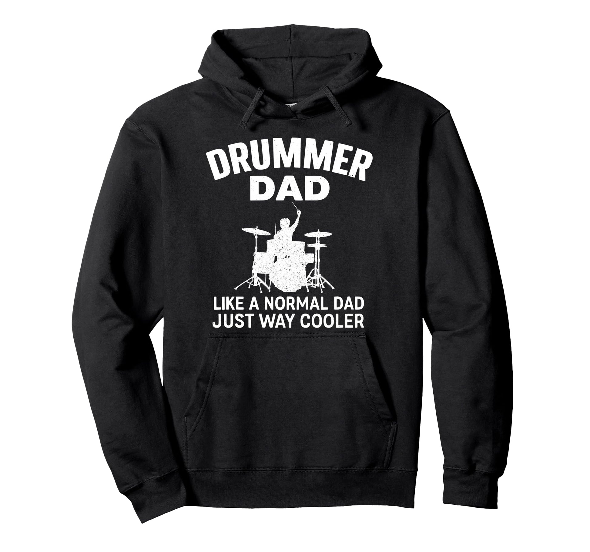 Drummer Dad Like Normal Dad Just Way Hoodie - Trendy Graphic Men Women - T-Shirt, Sweatshirt, Hoodie