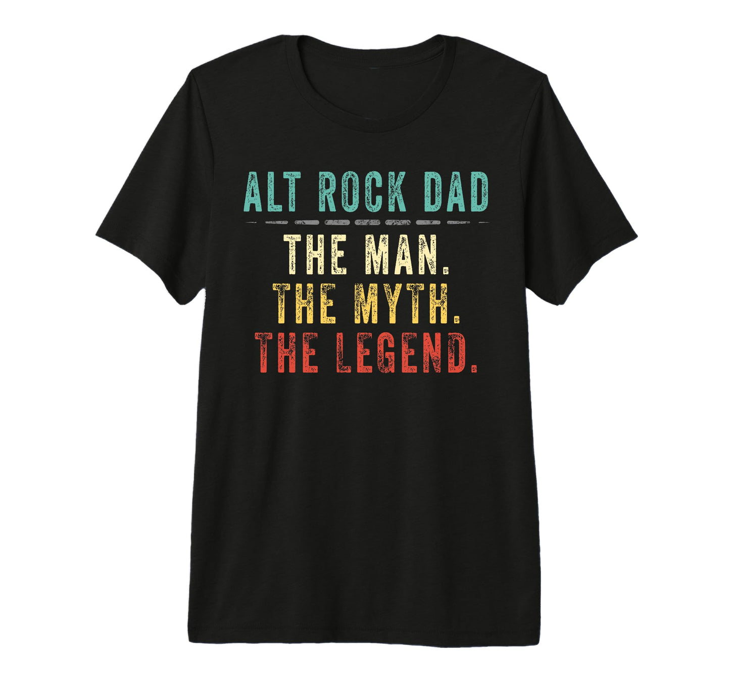 Alt Rock Dad Alt Rock Dad Myth Legend Tri T-Shirt - Trendy Graphic Unisex - T-Shirt, Sweatshirt, Hoodie