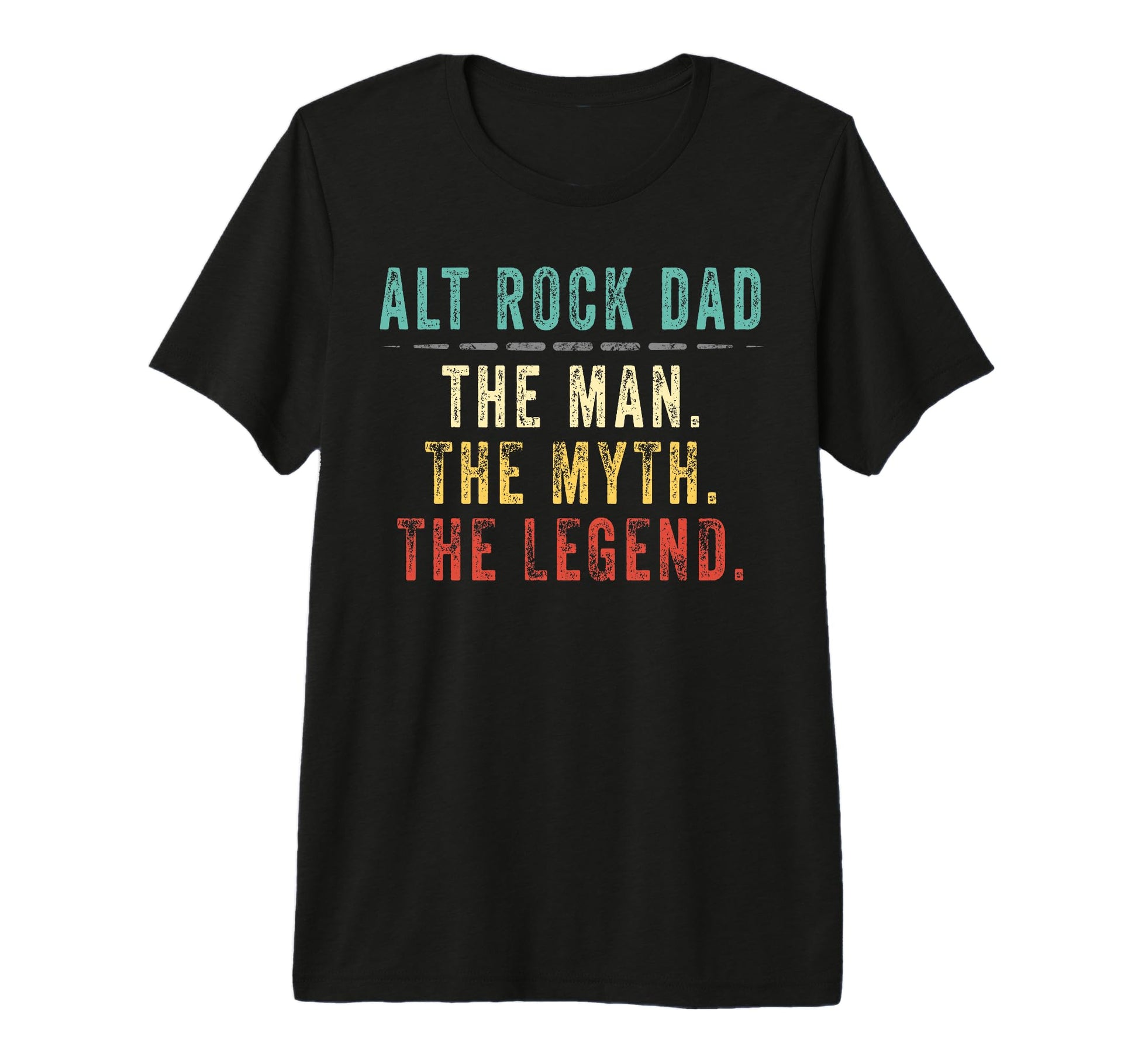 Alt Rock Dad Alt Rock Dad Myth Legend Tri T-Shirt - Trendy Graphic Unisex - T-Shirt, Sweatshirt, Hoodie