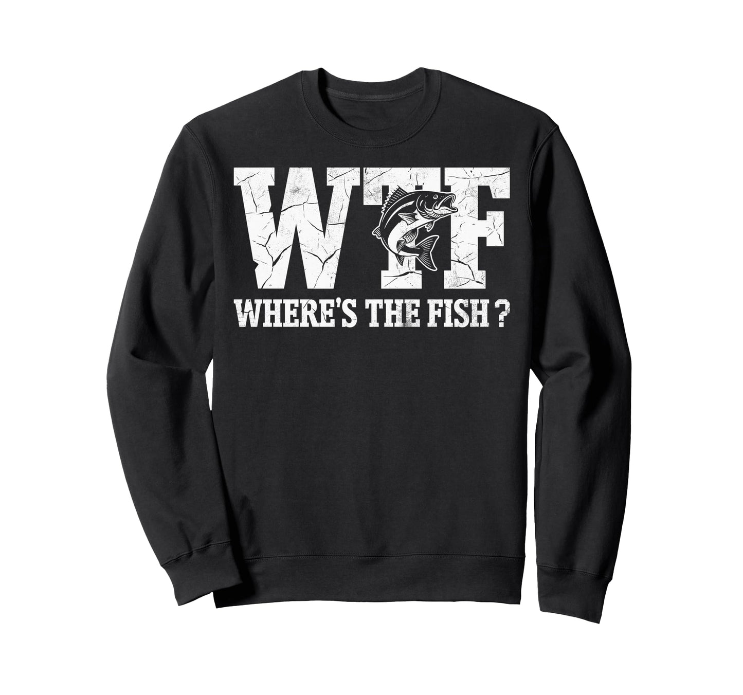 Wtf Wheres Fish Fishing Funny Sweatshirt - Aesthetic Graphic Men Women - T-Shirt, Sweatshirt, Hoodie