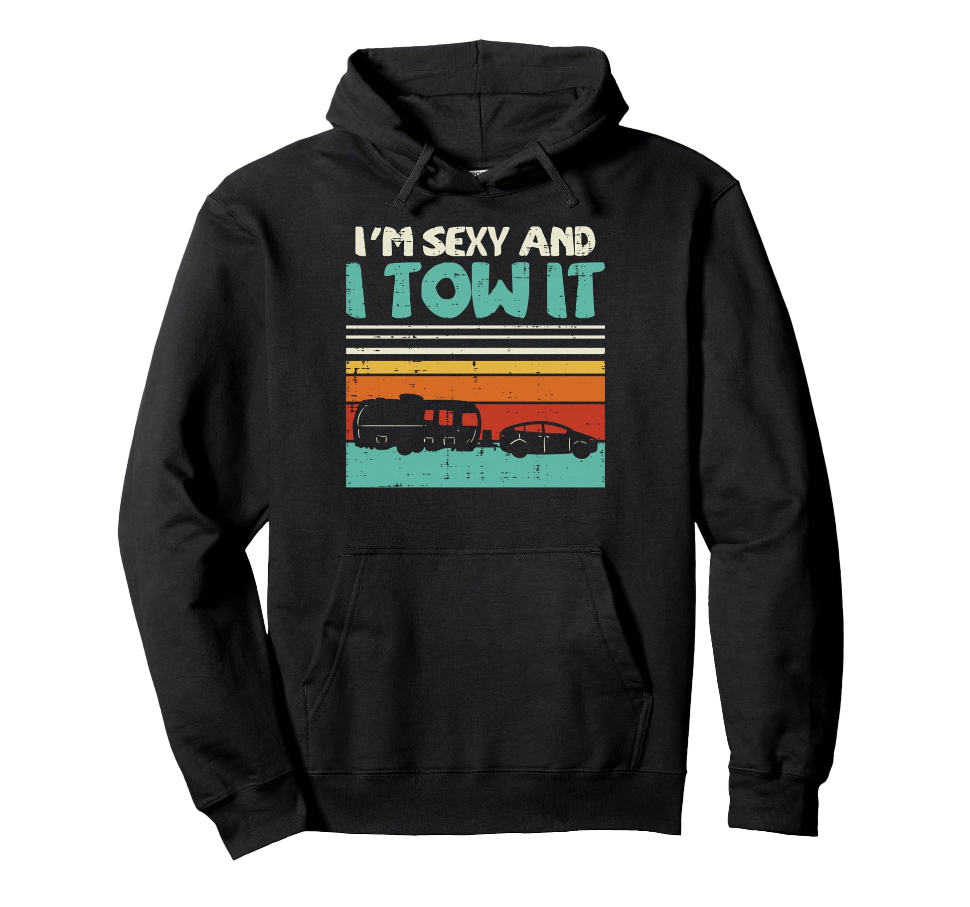 Im Sexy And I Tow It Sunset Camping Hoodie - Streetwear Style for Adults - T-Shirt, Sweatshirt, Hoodie