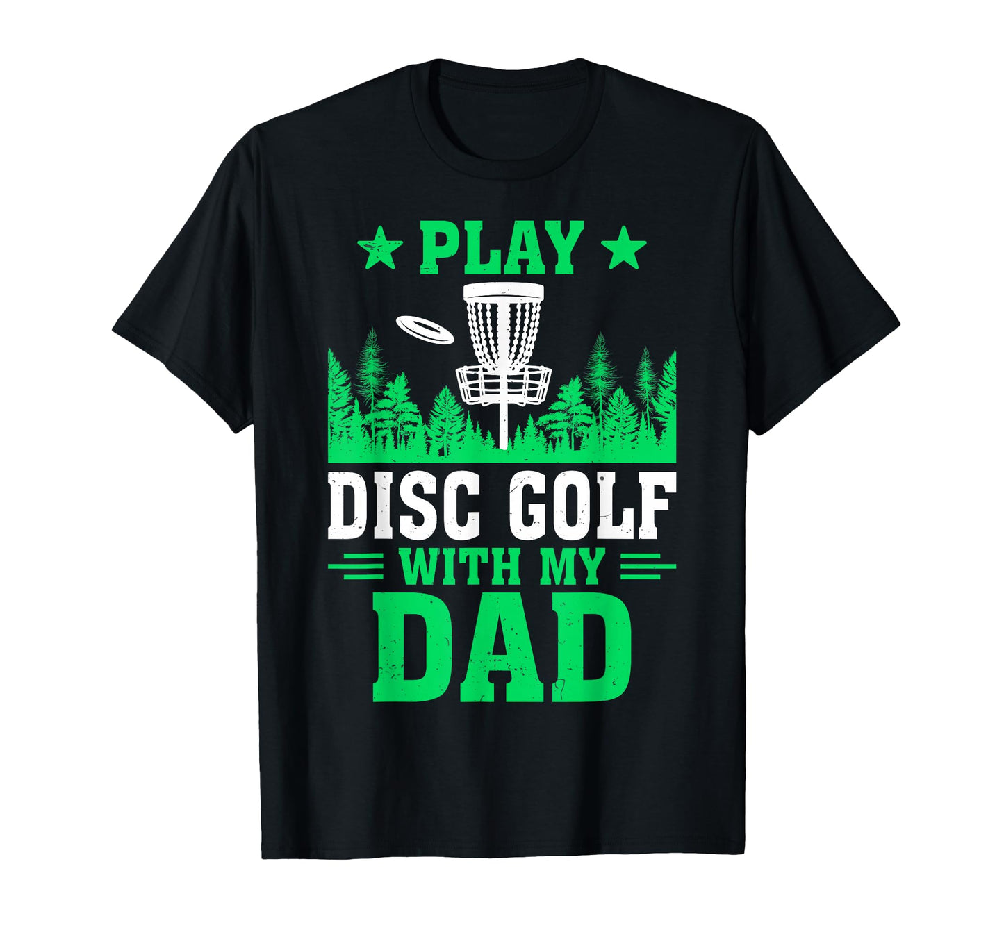 Play Disc Golf My Dad T-Shirt - Casual Everyday Wear Men Women - T-Shirt, Sweatshirt, Hoodie