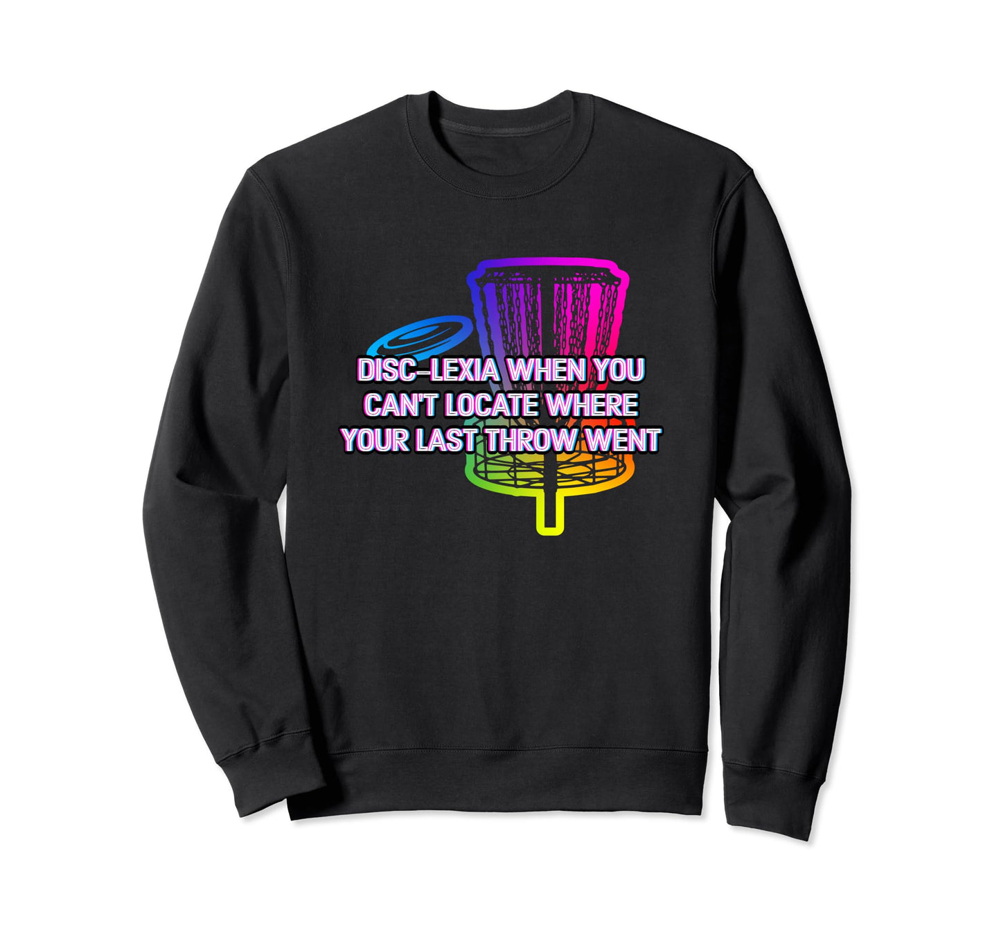 Disclexia Disc Golf Memes Golfer Sweatshirt - Graphic Print Men Women - T-Shirt, Sweatshirt, Hoodie