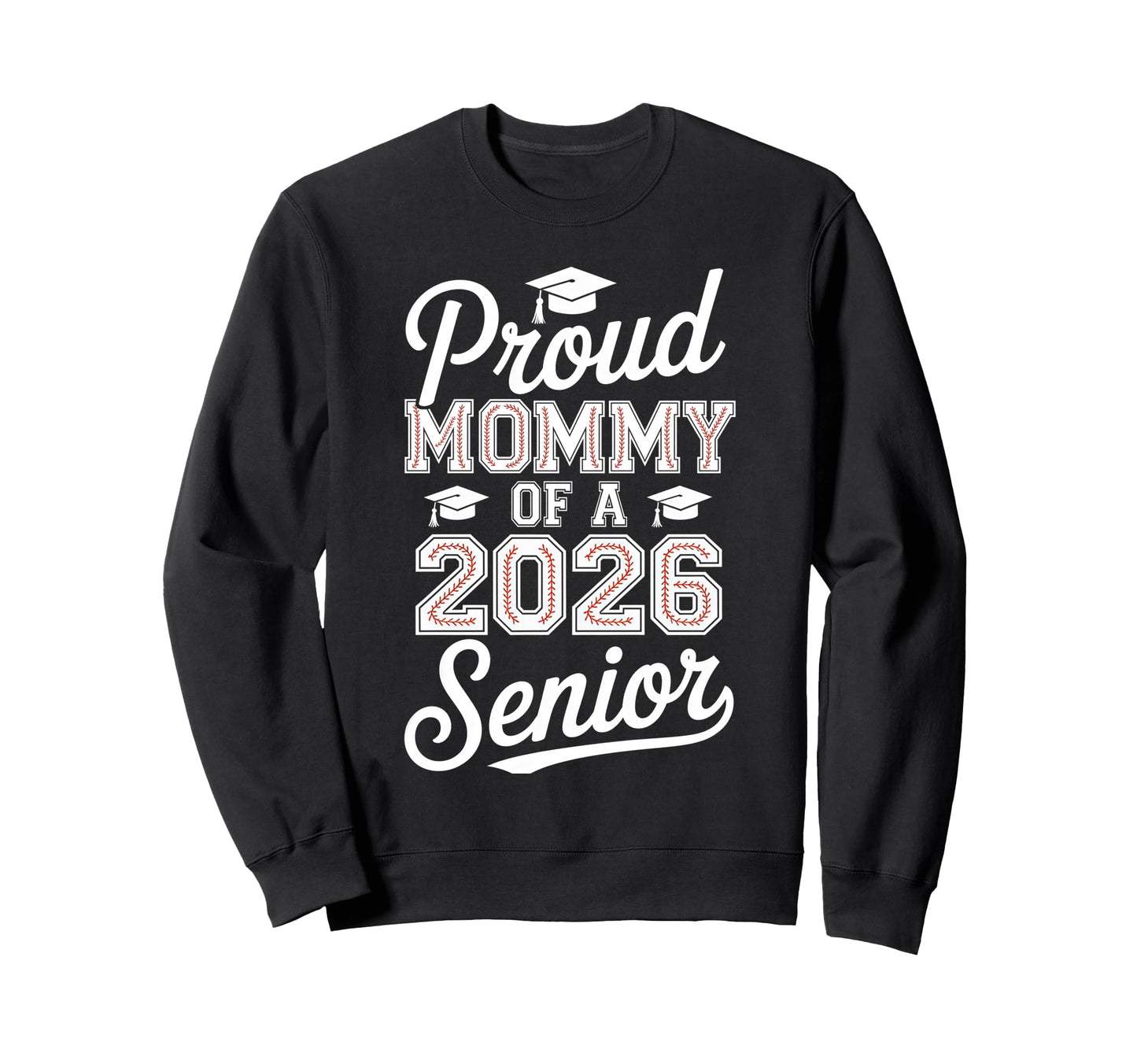 Proud Mommy 2026 Senior Baseball Sweatshirt - Novelty Apparel Unisex - T-Shirt, Sweatshirt, Hoodie