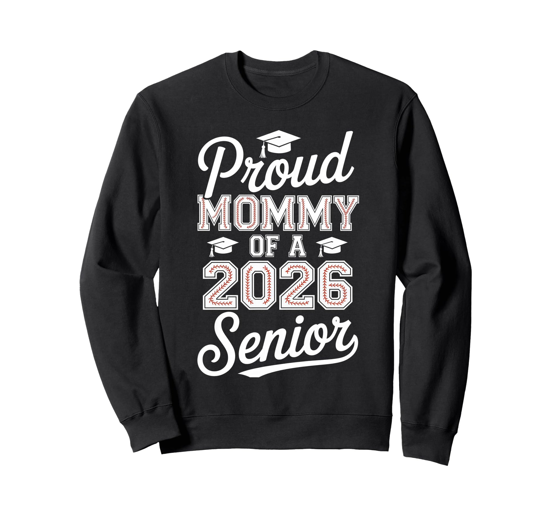 Proud Mommy 2026 Senior Baseball Sweatshirt - Novelty Apparel Unisex - T-Shirt, Sweatshirt, Hoodie