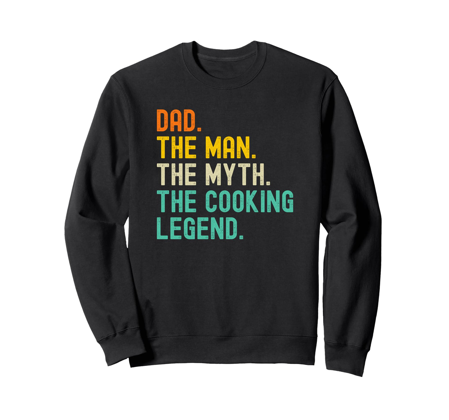 Dad Myth Cooking Legend Sweatshirt - Aesthetic Graphic for Adults - T-Shirt, Sweatshirt, Hoodie