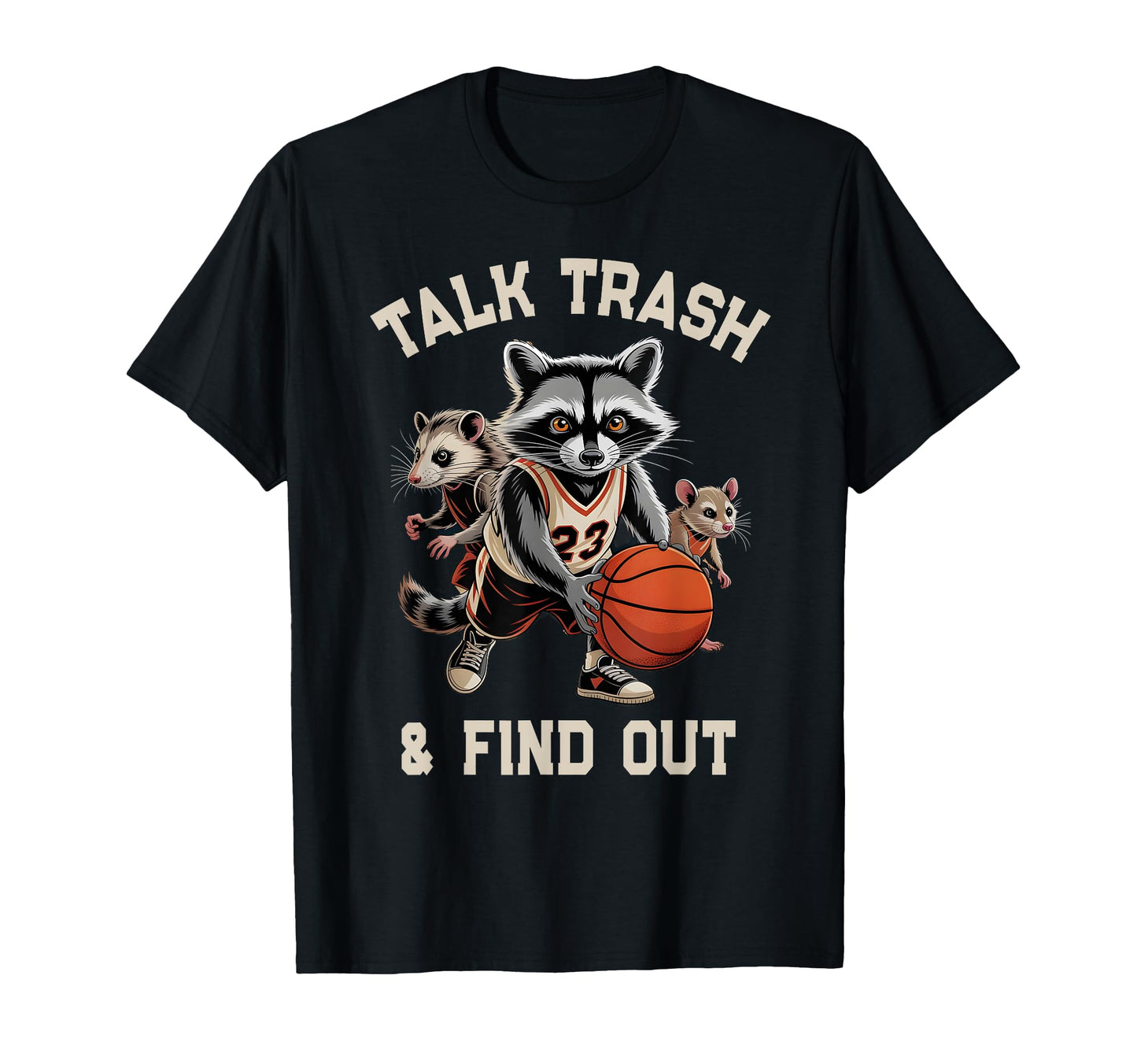 Talk Trash Find Out Raccoon T-Shirt - Streetwear Style Men Women - T-Shirt, Sweatshirt, Hoodie