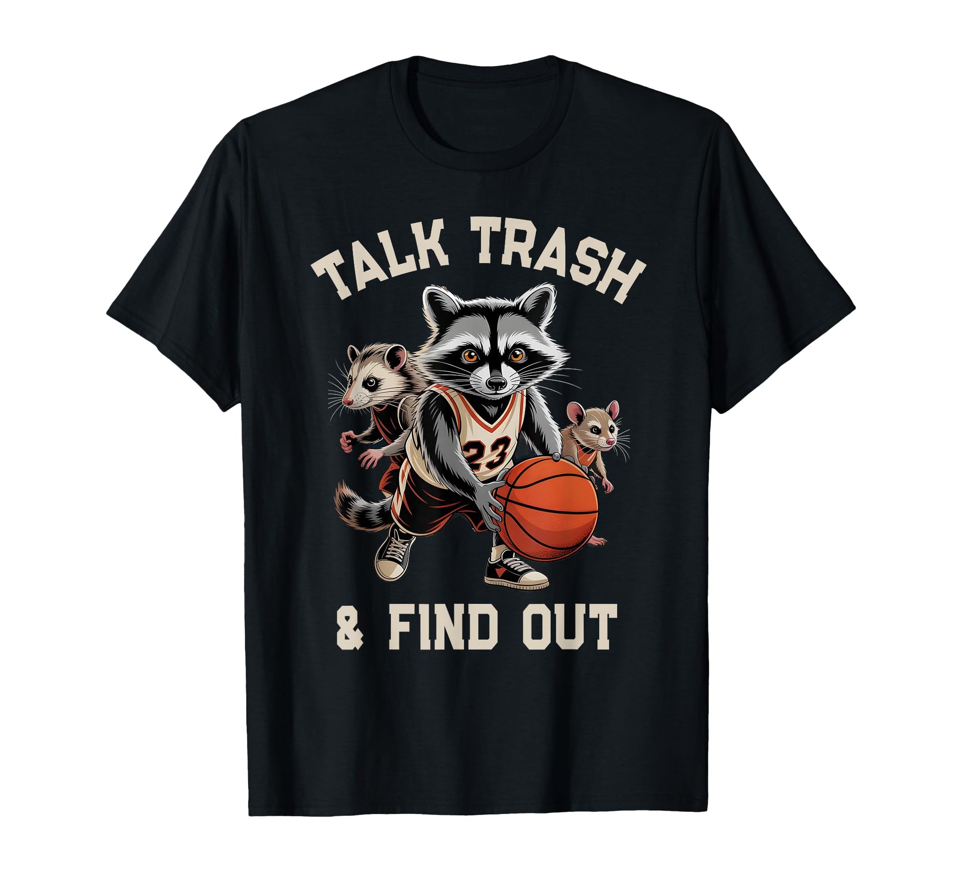 Talk Trash Find Out Raccoon T-Shirt - Streetwear Style Men Women - T-Shirt, Sweatshirt, Hoodie