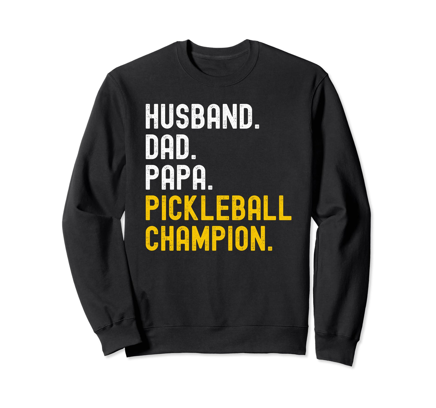 Pickleball Champion Funny Husband Sweatshirt - Novelty Apparel Men Women - T-Shirt, Sweatshirt, Hoodie