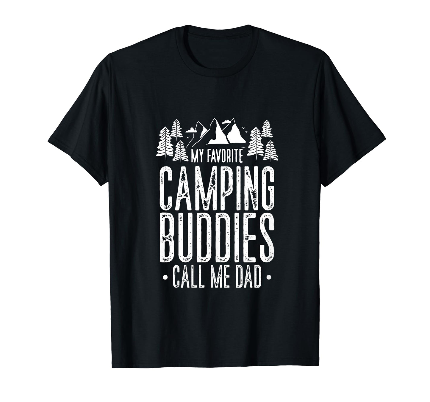 My Favorite Camping Buddies Call Me Dad T-Shirt - Graphic Print for Adults - T-Shirt, Sweatshirt, Hoodie