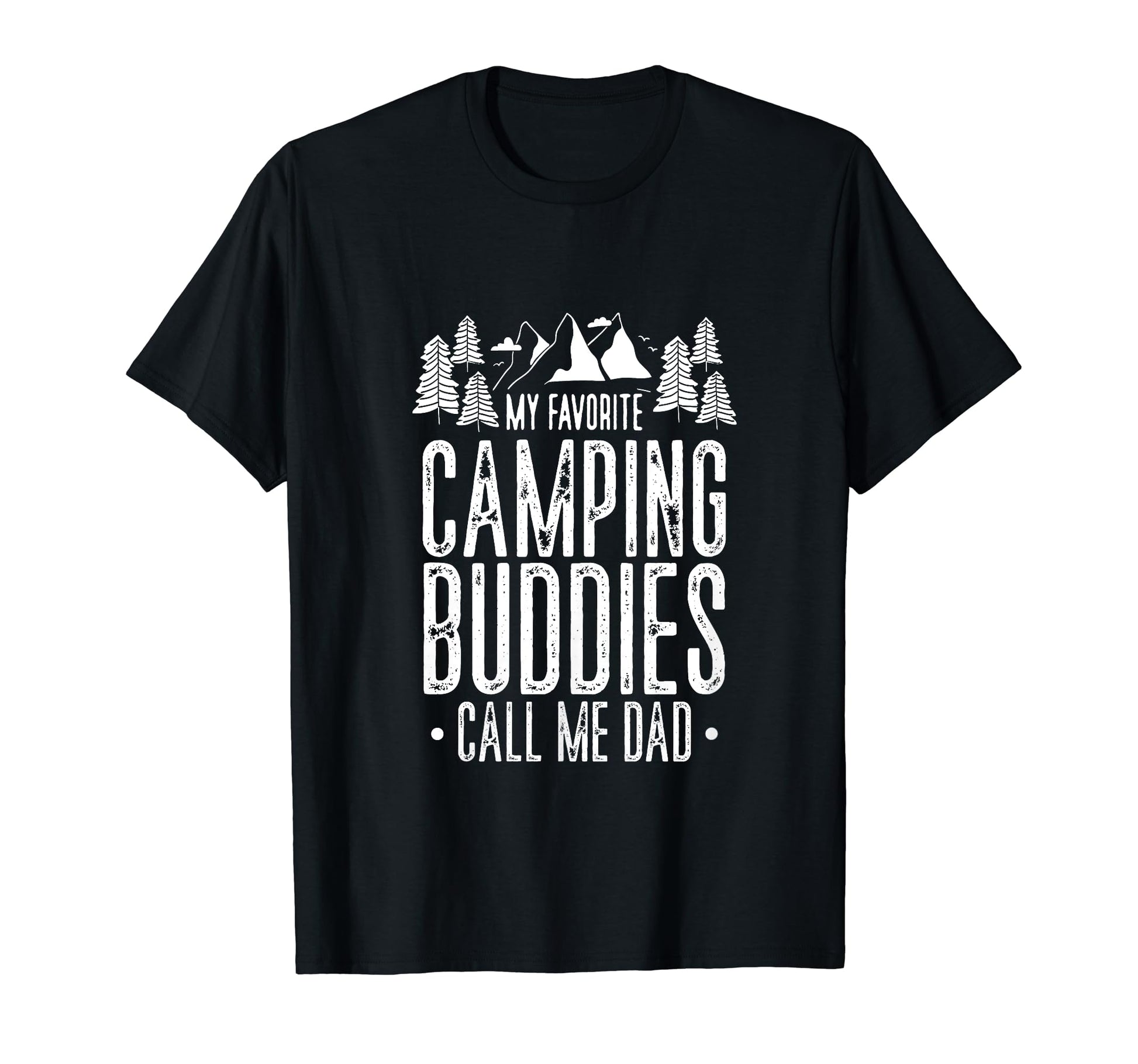 My Favorite Camping Buddies Call Me Dad T-Shirt - Graphic Print for Adults - T-Shirt, Sweatshirt, Hoodie