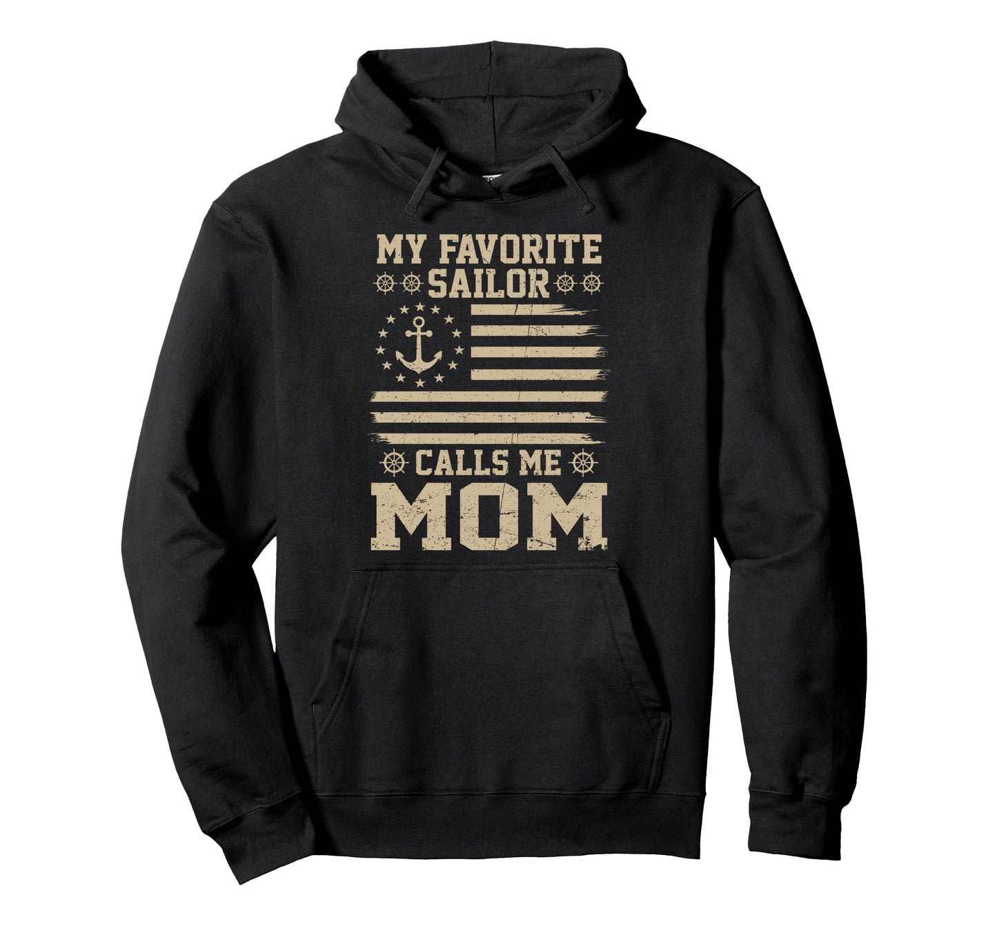 My Favorite Sailor Calls Me Mom Flag Usa Hoodie - Streetwear Style Unisex - T-Shirt, Sweatshirt, Hoodie