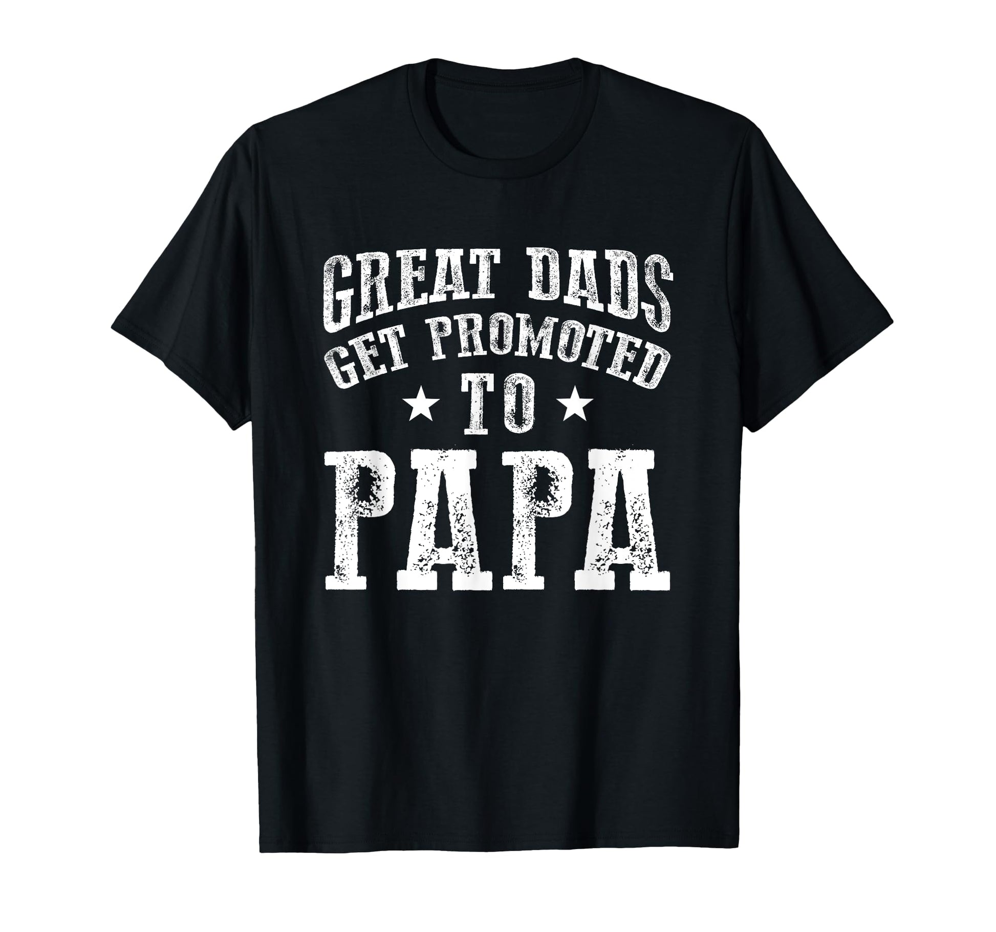 Great Dads Get Promoted To Papa T-Shirt - Aesthetic Graphic Men Women - T-Shirt, Sweatshirt, Hoodie