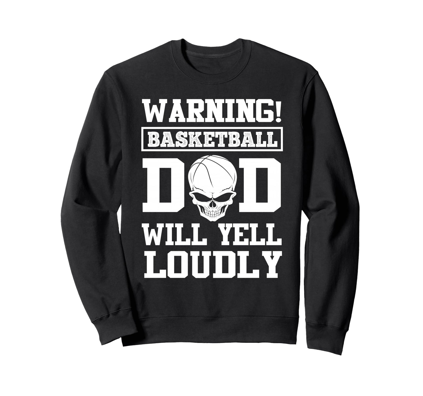 Warning Basketball Dad Skull Player Sweatshirt - Trendy Graphic for Adults - T-Shirt, Sweatshirt, Hoodie