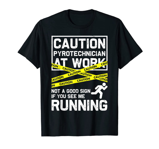 Caution Pyrotechnician Work Fireworks Pyro T-Shirt - Unique Graphic Unisex - T-Shirt, Sweatshirt, Hoodie