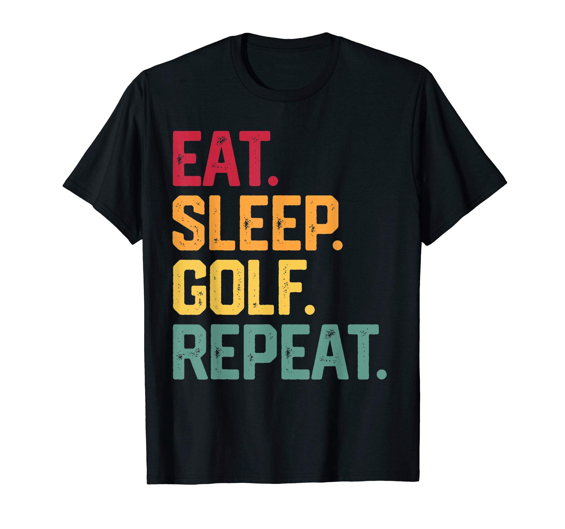 Eat Sleep Golf Repeat Golfing Fathers T-Shirt - Fun Novelty Design Unisex - T-Shirt, Sweatshirt, Hoodie